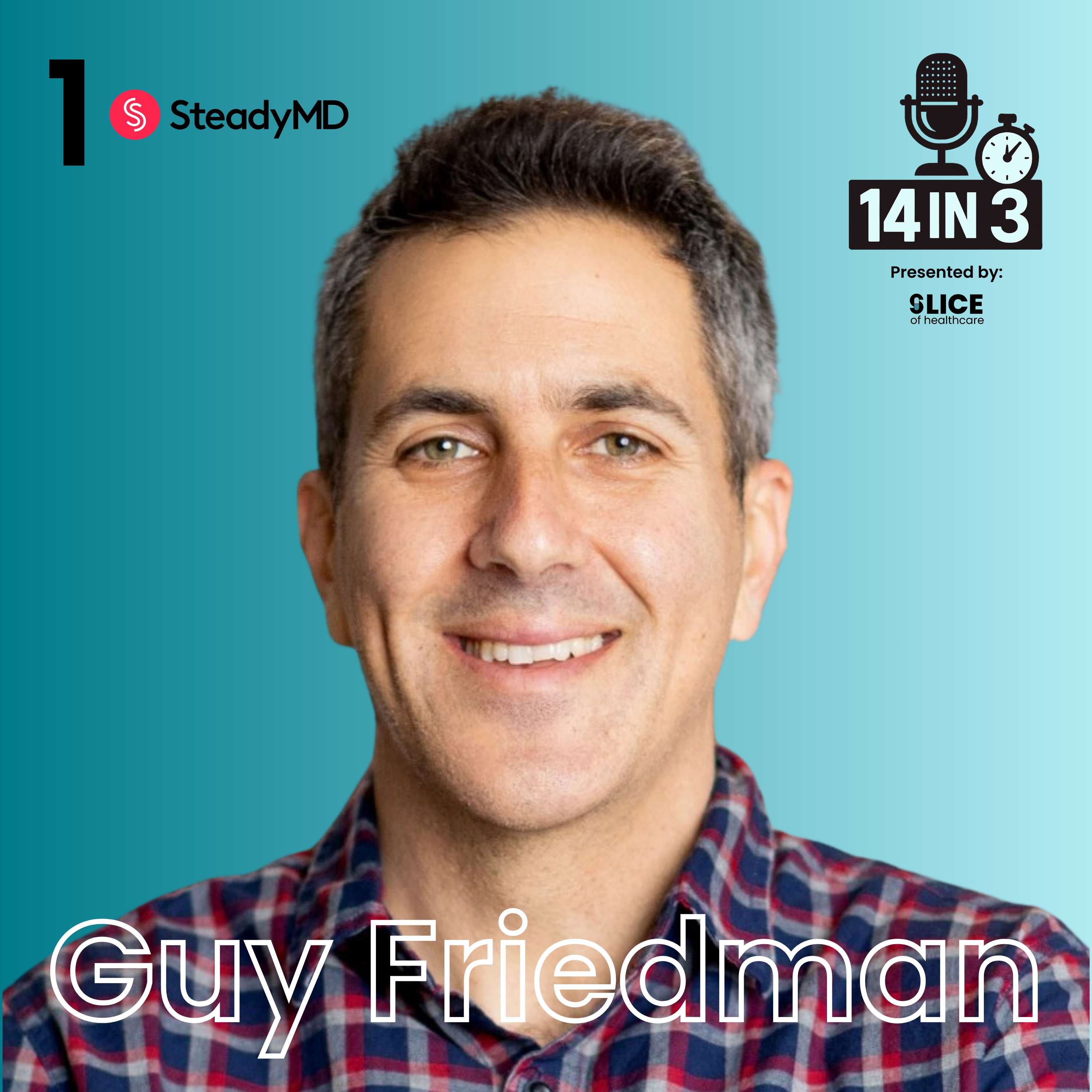#1 – Guy Friedman, Co-Founder & CEO at SteadyMD
