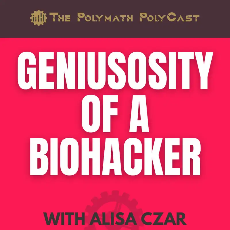 Geniusosity of a BioHacker with Alisa [Interview]