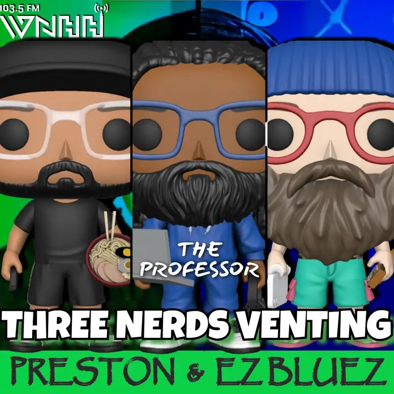 Preston & EZ BlueZ: Three Nerds Venting w/The Professor (9)