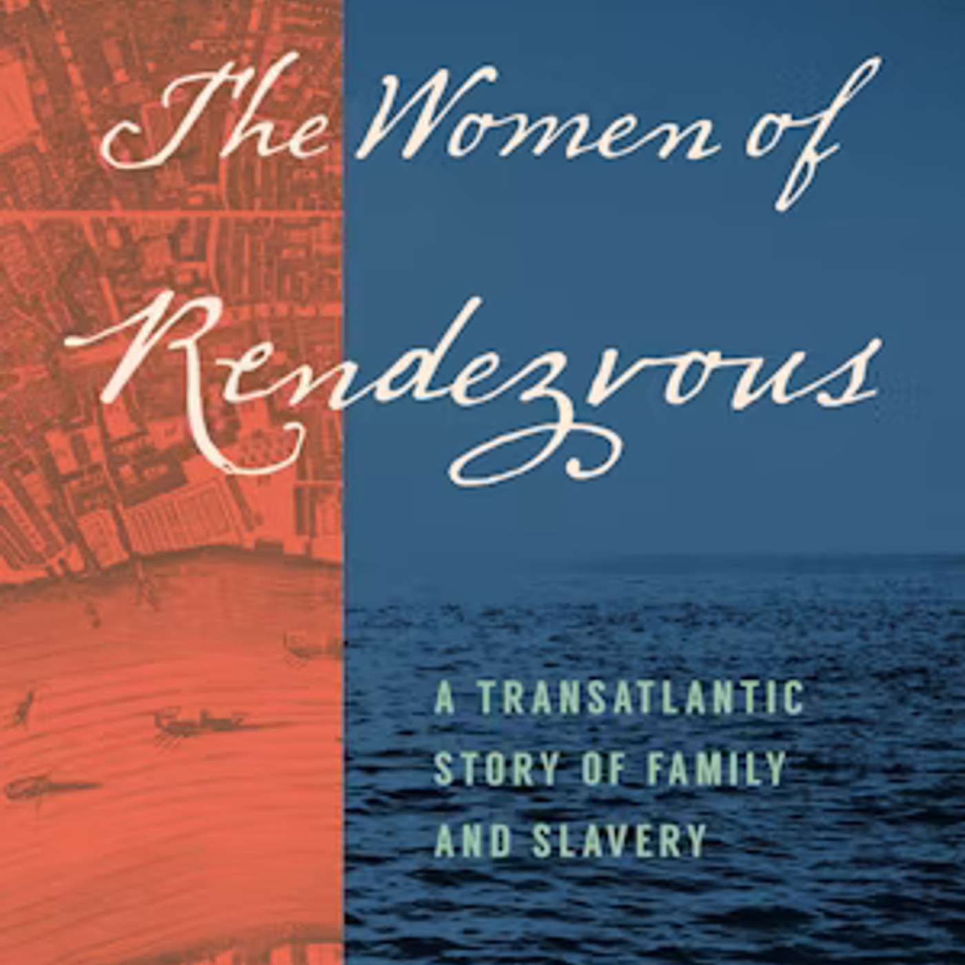 Jenny Shaw on The Women of Rendezvous: A Transatlantic Story of Family and Slavery
