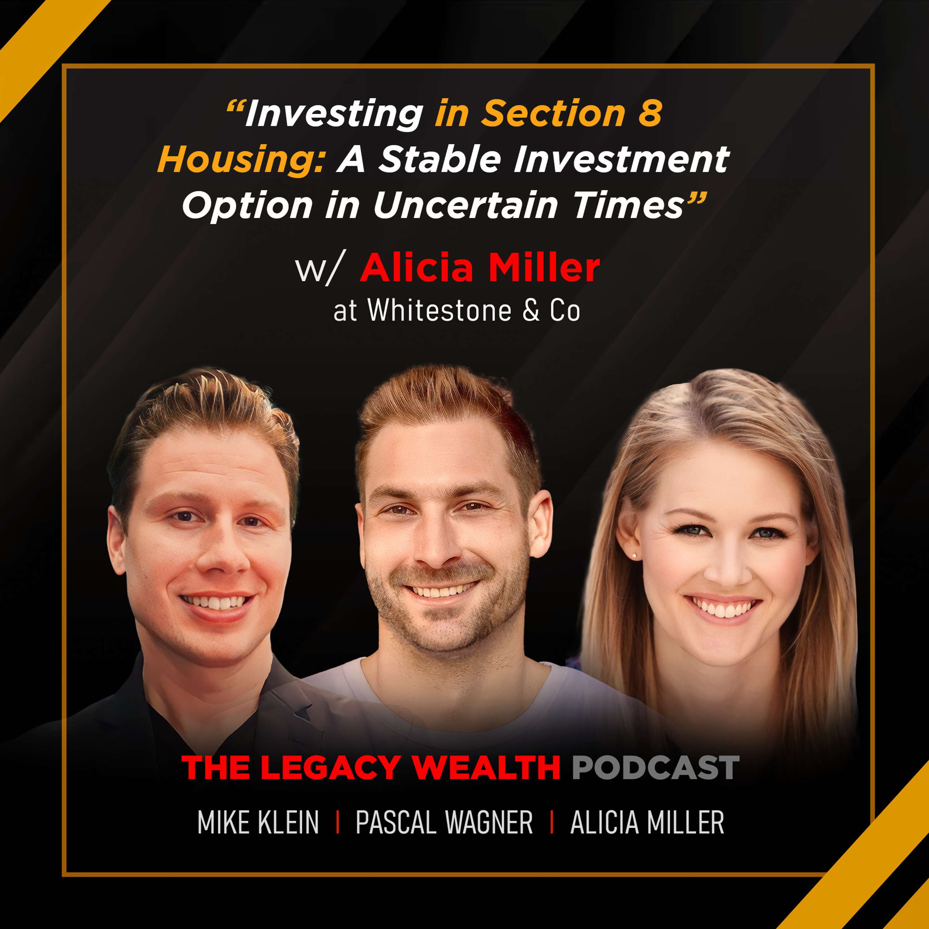 Investing in Section 8 Housing: A Stable Investment Option in Uncertain Times w/ Alicia Miller @ Whitestone & Co