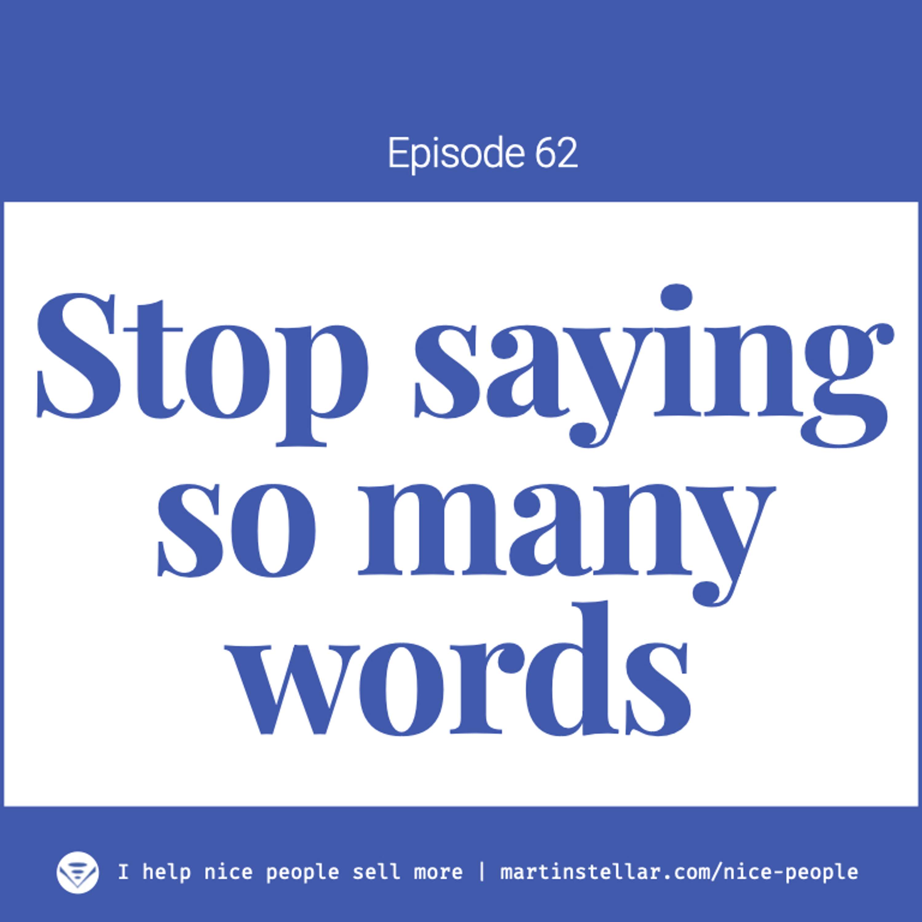 Ep 62: Say less and get more sales