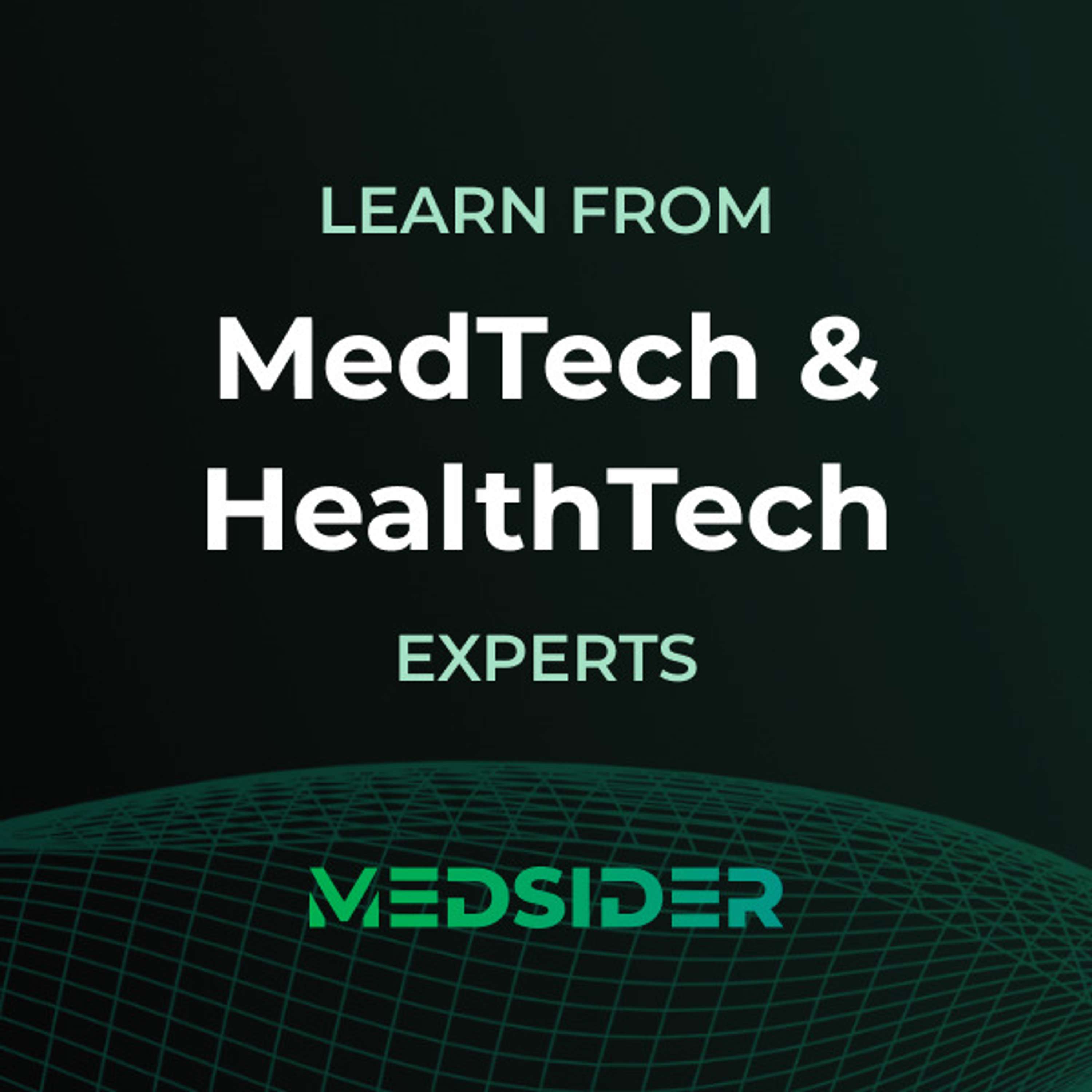 Medsider: Learn from Medtech and Healthtech Founders and CEOs