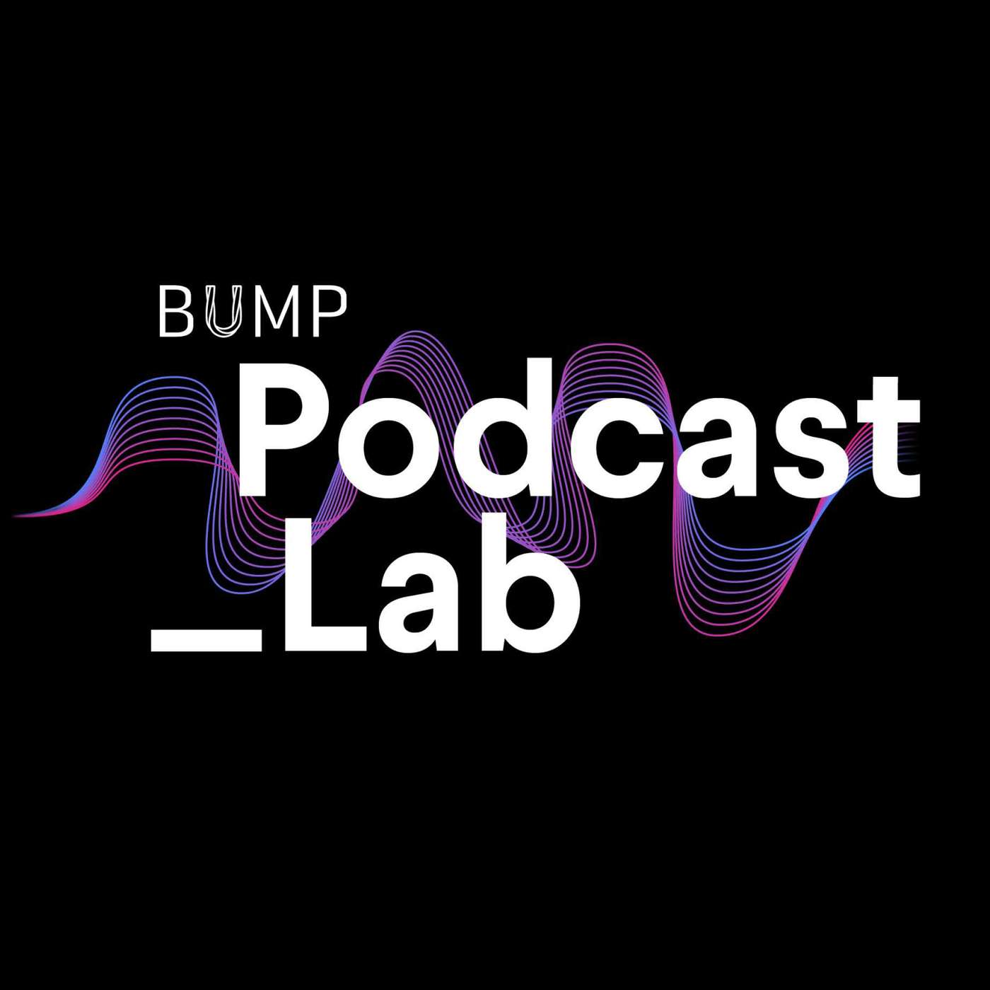 Bump Podcast Lab