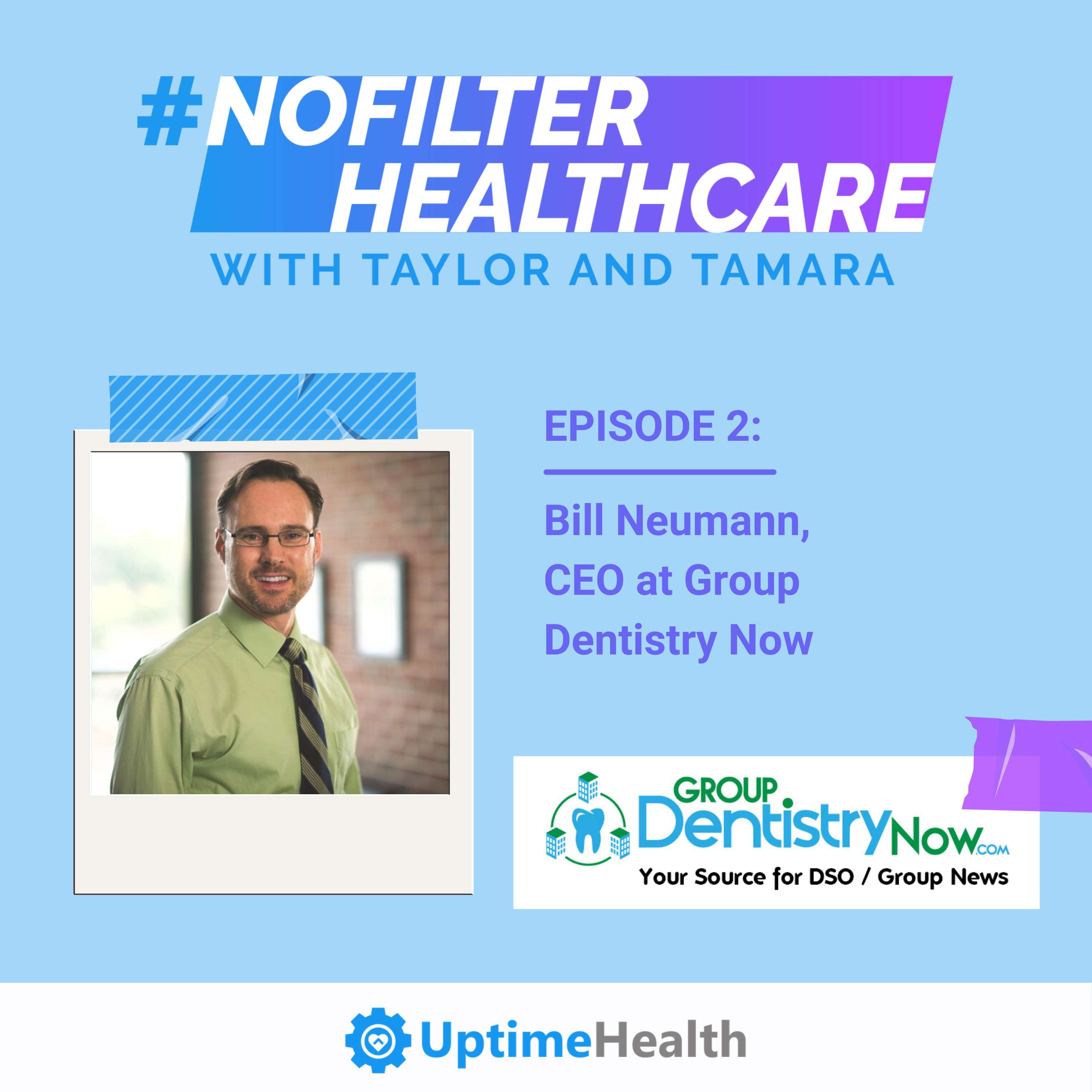 #2 - Bill Neumann, CEO at Group Dentistry Now