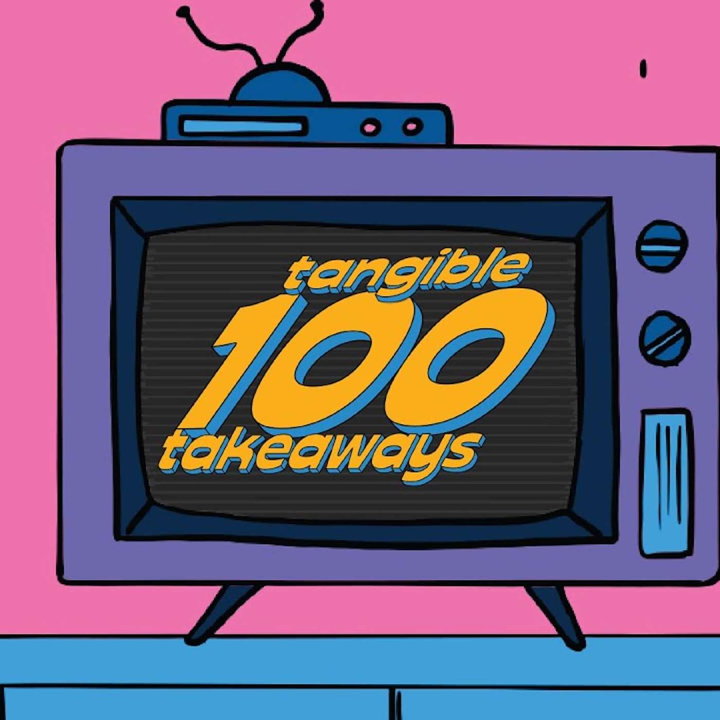 Tangible Takeaways 100 episode artwork