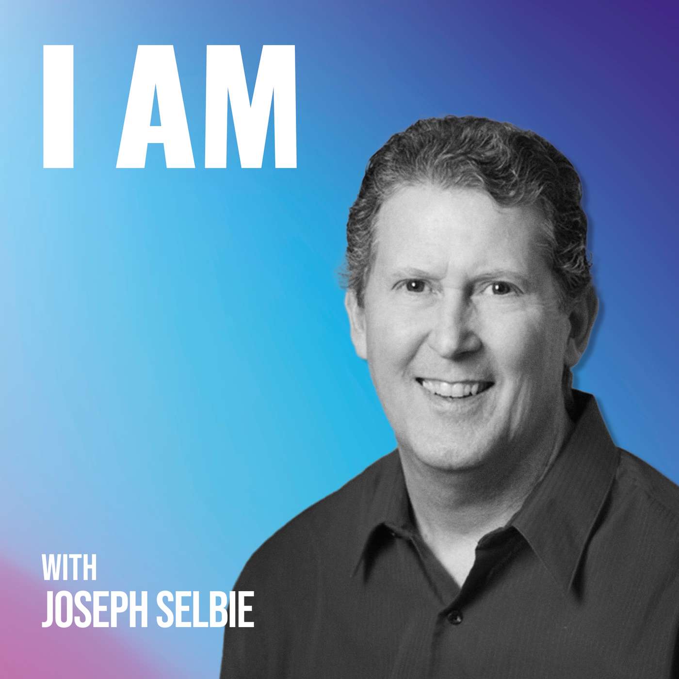 I Am... Joseph Selbie I Am... Joseph Selbie