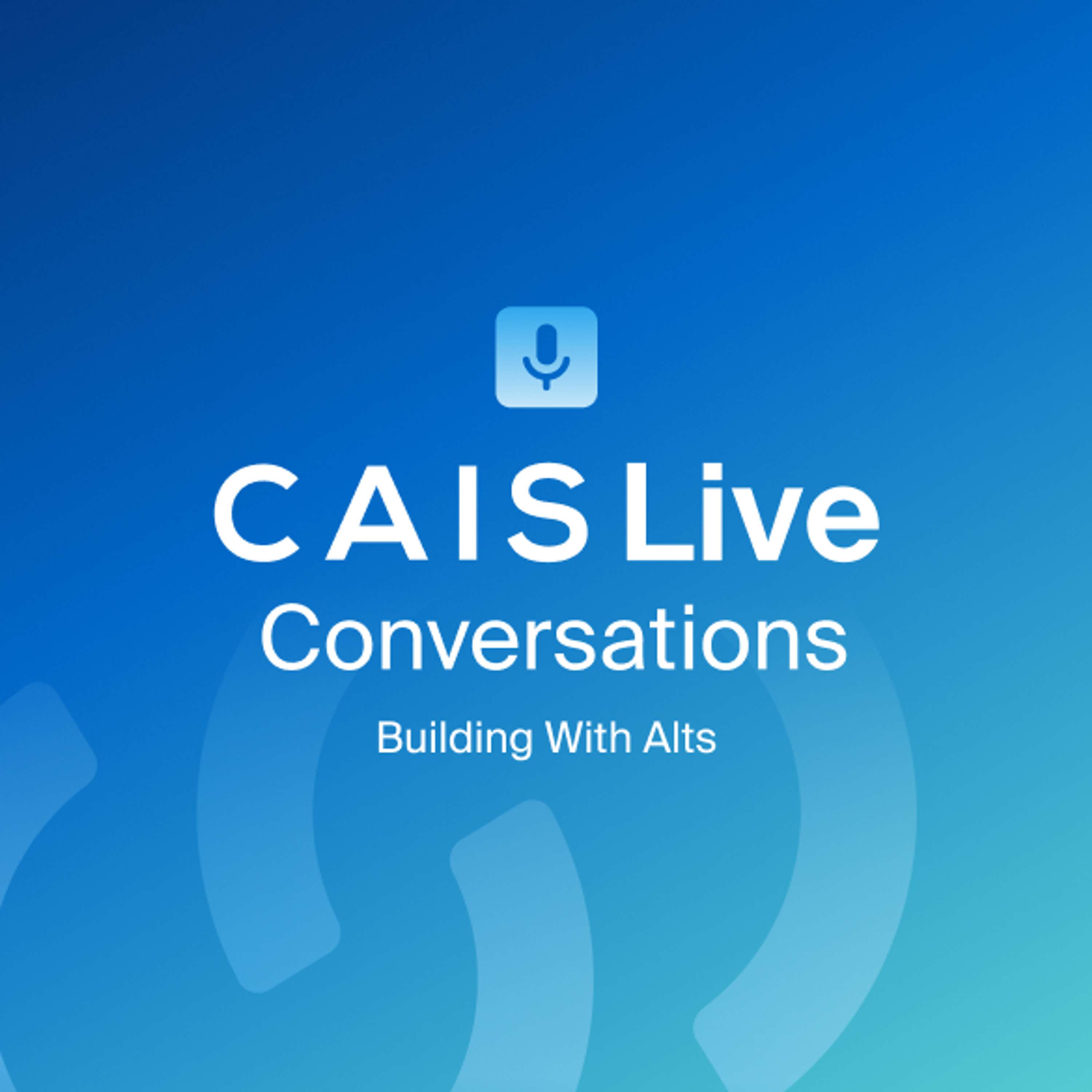 CAIS Live Conversations, Building With Alts 