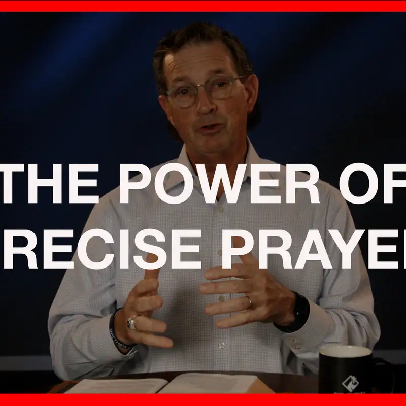 The Power of Precise Prayer