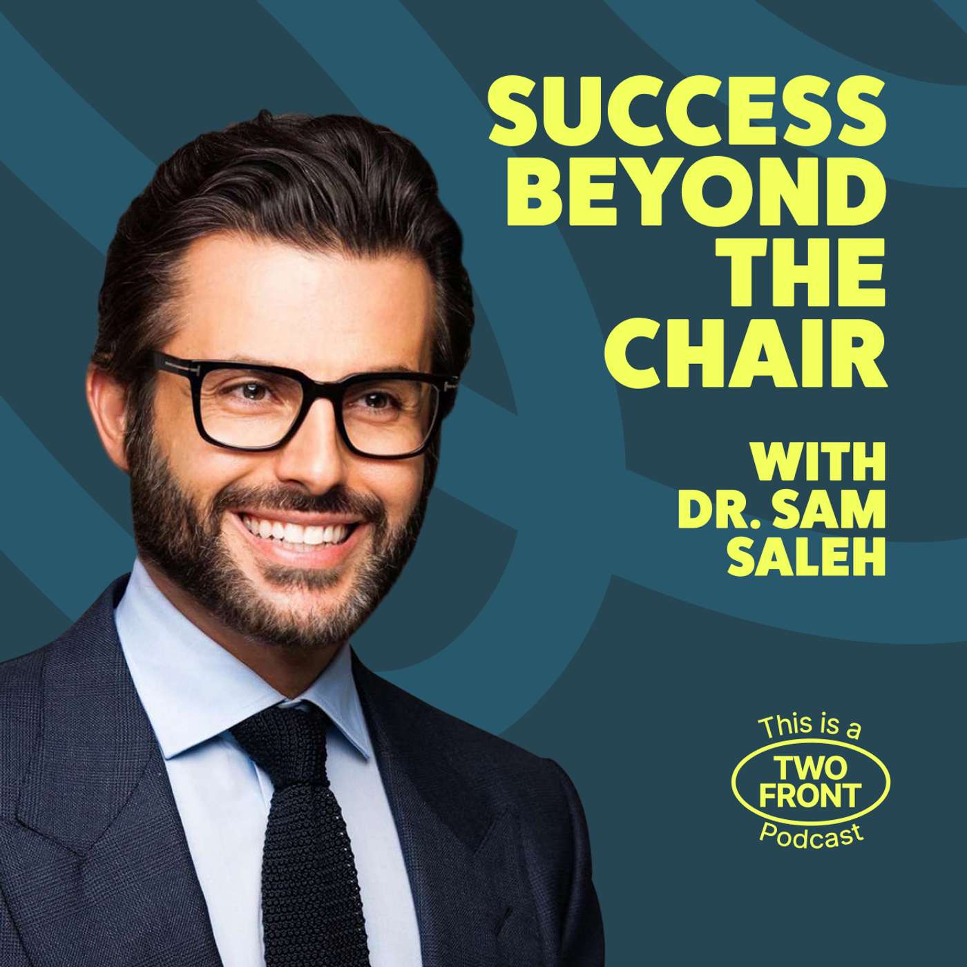 Success Beyond The Chair with Dr. Sam Saleh