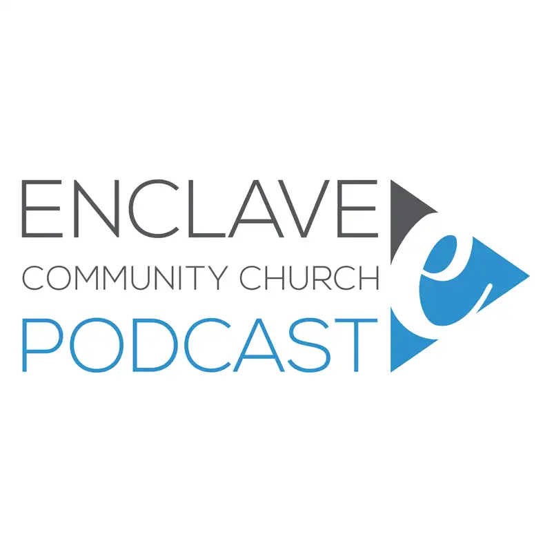 Enclave Community Church Podcast
