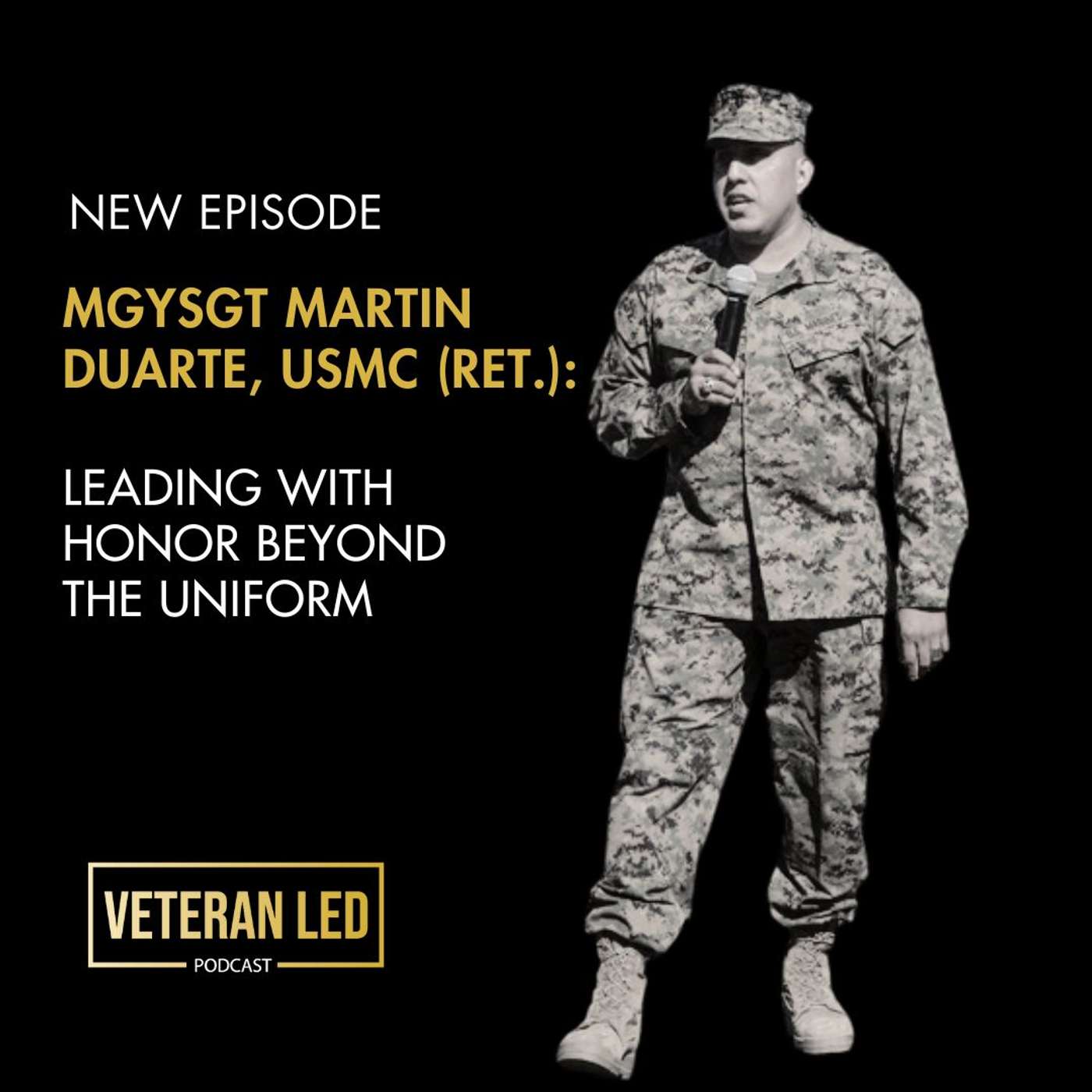 Leading With Honor Beyond the Uniform: MGySgt Martin Duarte, USMC (Ret.)