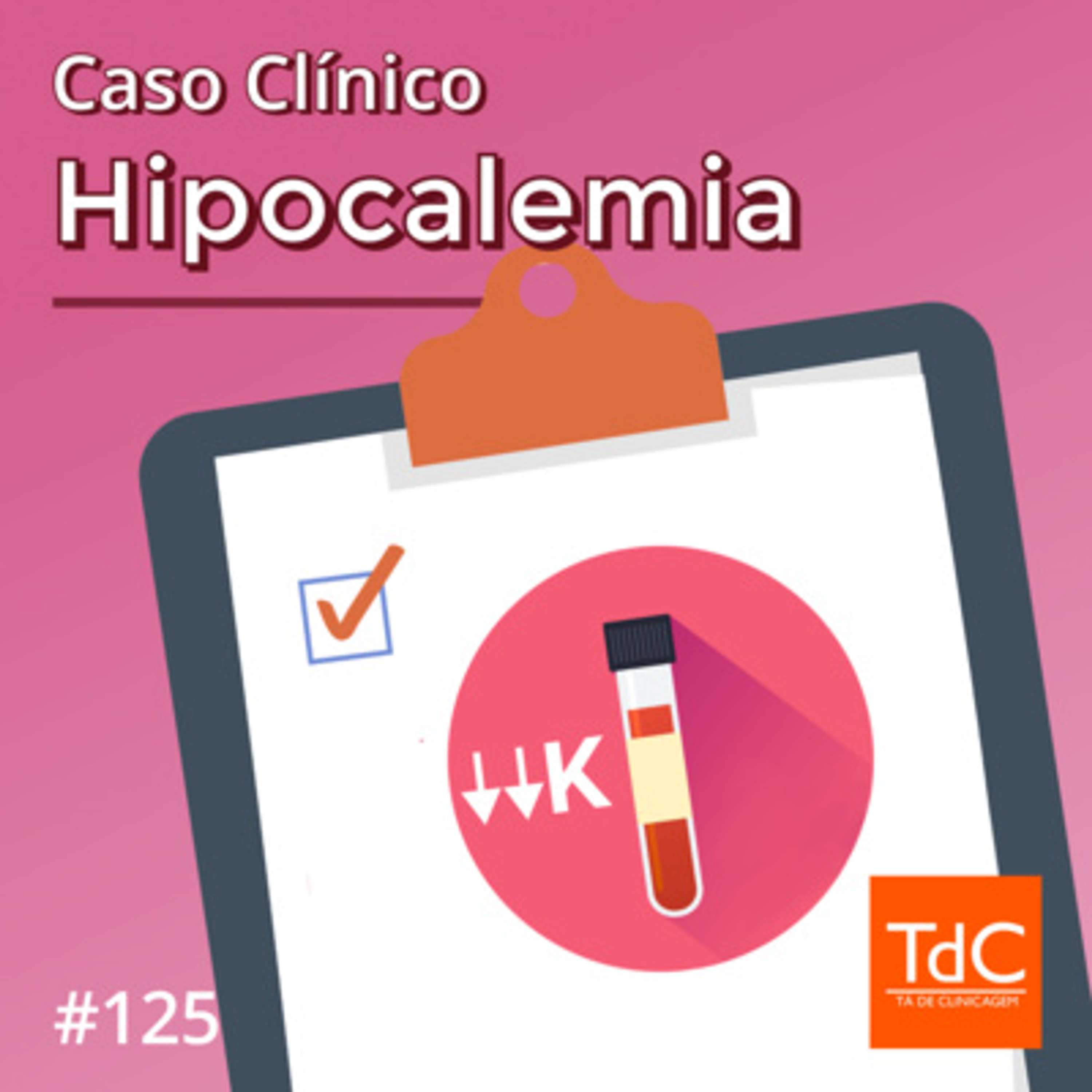 Episódio 125: Caso Clínico de Hipocalemia