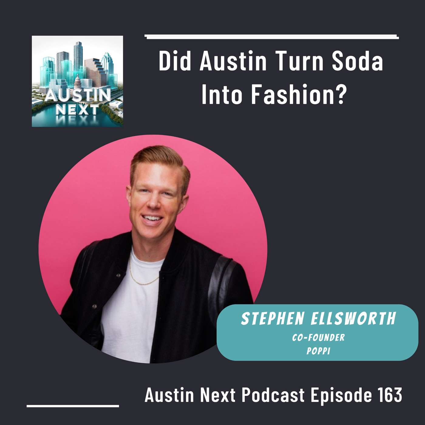 Did Austin Turn Soda Into Fashion? | Stephen Ellsworth, Co-founder, Poppi