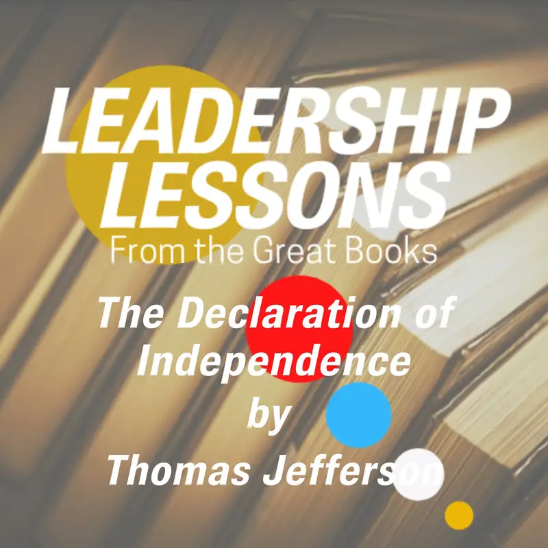 Leadership Lessons From The Great Books #26 - The Declaration of Independence by Thomas Jefferson w/Dorollo Nixon