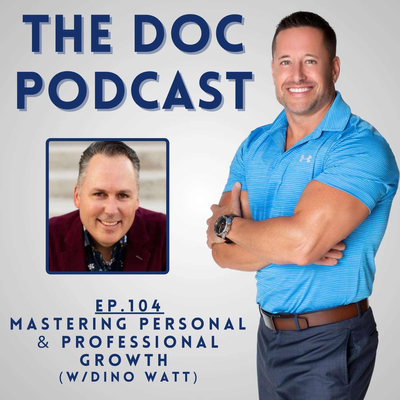 Mastering Personal & Professional Growth (w/Dino Watt) [Ep.104]