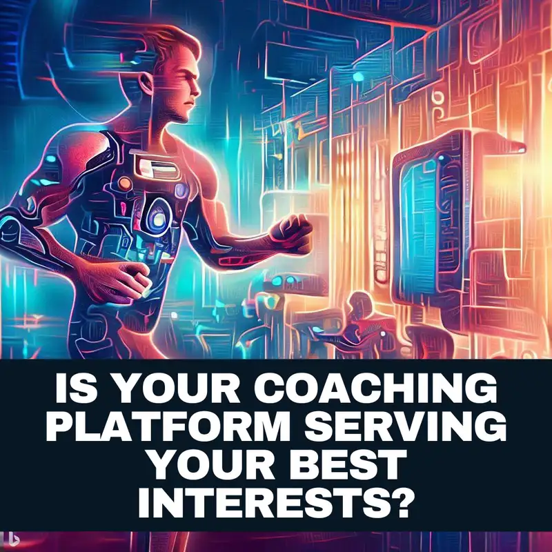 Is Your Coaching Platform Serving Your Best Interests?