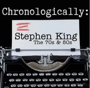 Chronologically: Stephen King the 70s & 80s