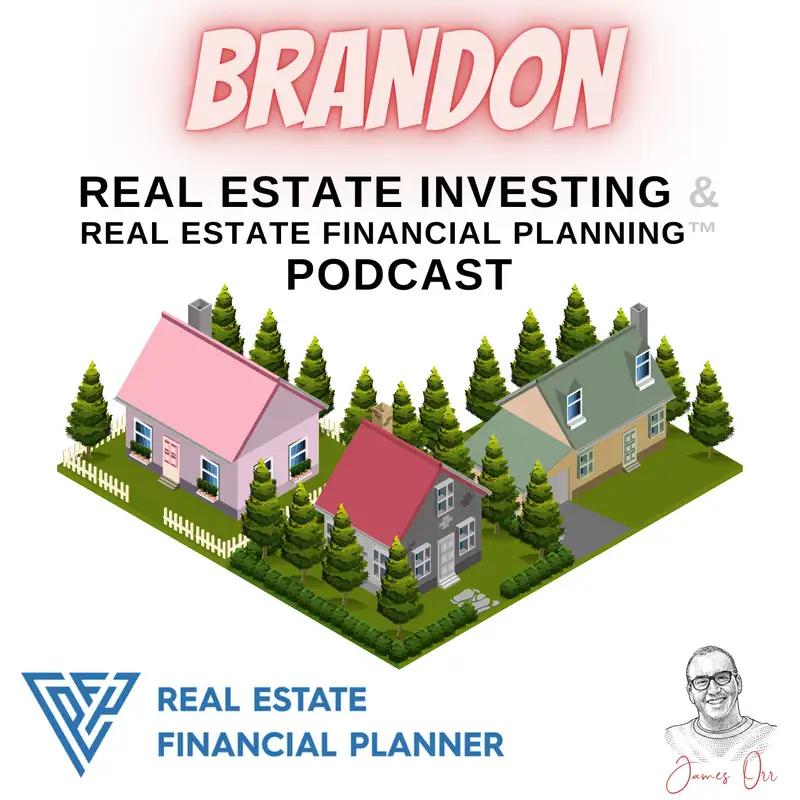Brandon Real Estate Investing & Real Estate Financial Planning™ Podcast