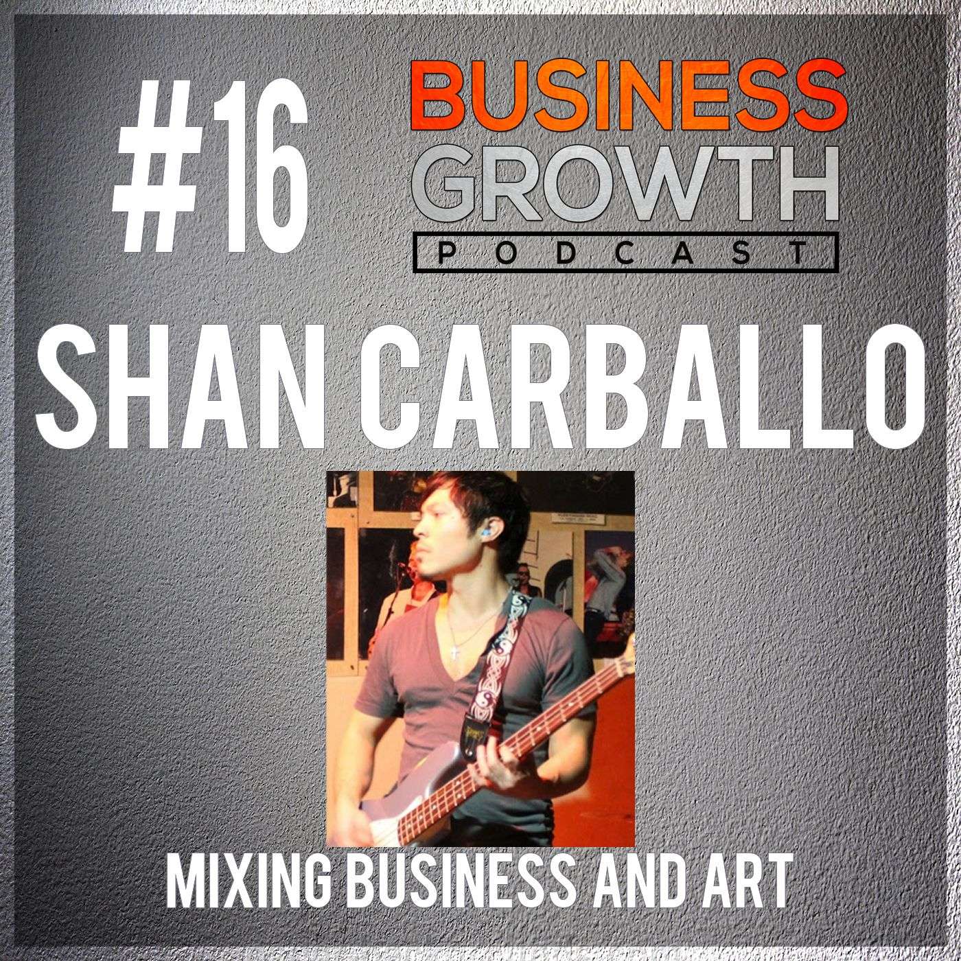 BGP 016 Shan Carballo Mixing Business And Art episode artwork