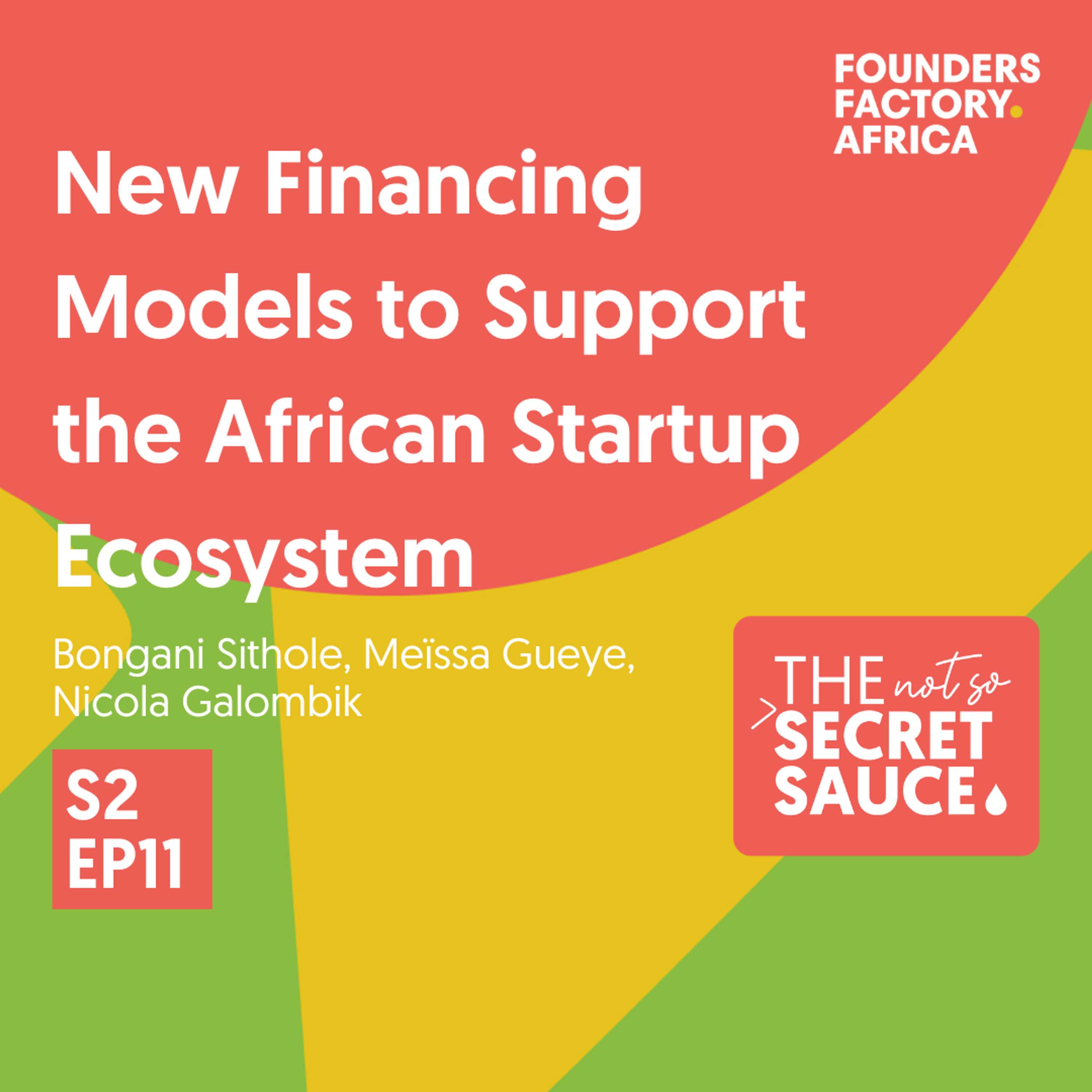 Not So Secret Sauce S2 EP11: New Financing Models to Better Support the African Startup Ecosystem Not So Secret Sauce S2 EP11: New Financing Models to Better Support the African Startup Ecosystem