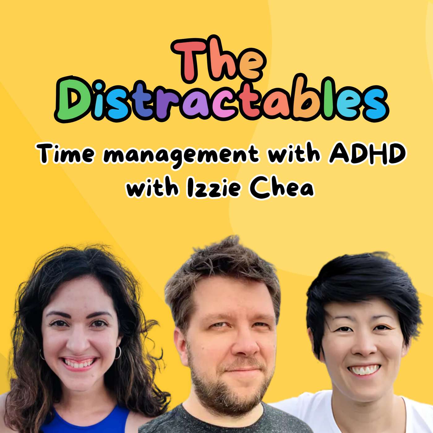 Time management with ADHD - with special guest Izzie Chea (Ep. 7)