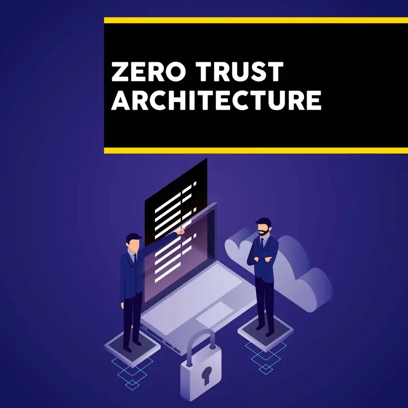 Zero Trust Architecture - Episode 6 : Zero Trust in Action: Success Stories and Lessons Learned