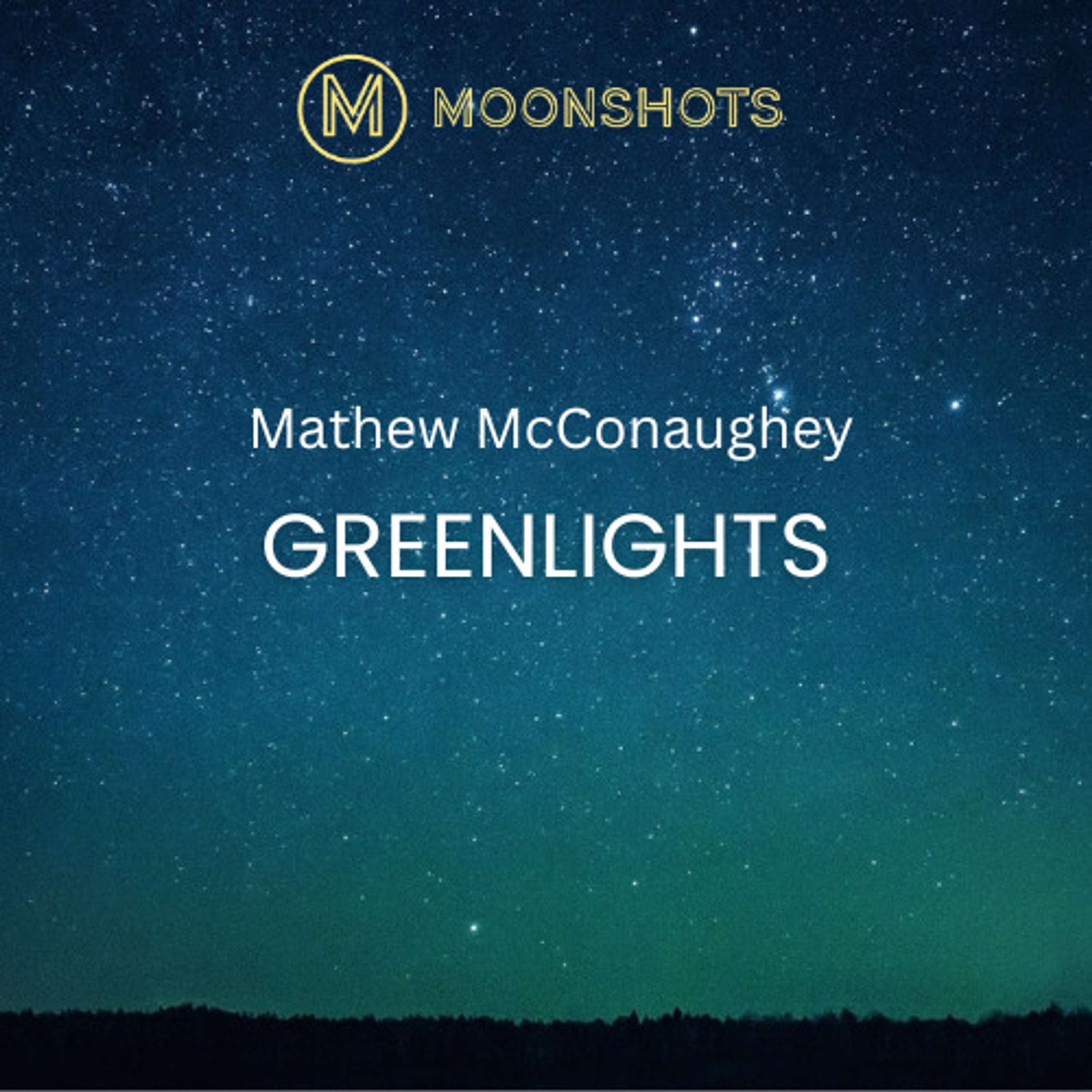 Matthew McConaughey: Greenlights