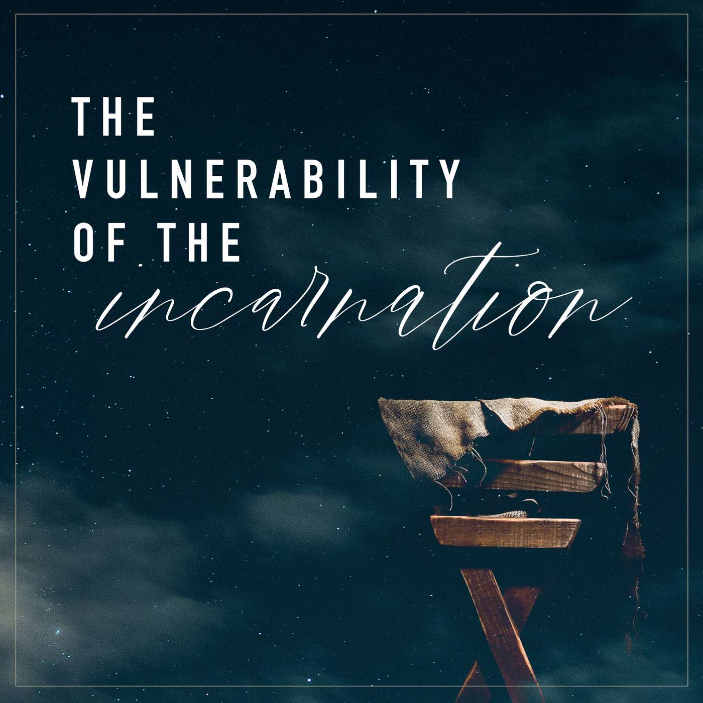 The Vulnerability of the Incarnation // Josh Williams