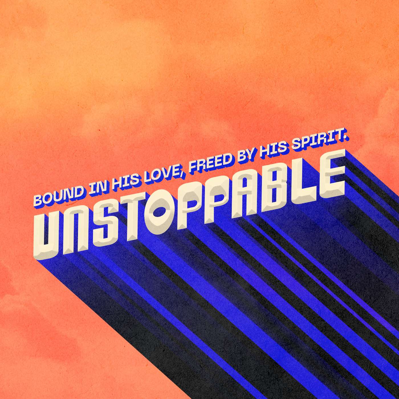 Unstoppable: Bound in His love, freed by His Spirit - Pastor Alex Armstrong Unstoppable: Bound in His love, freed by His Spirit - Pastor Alex Armstrong
