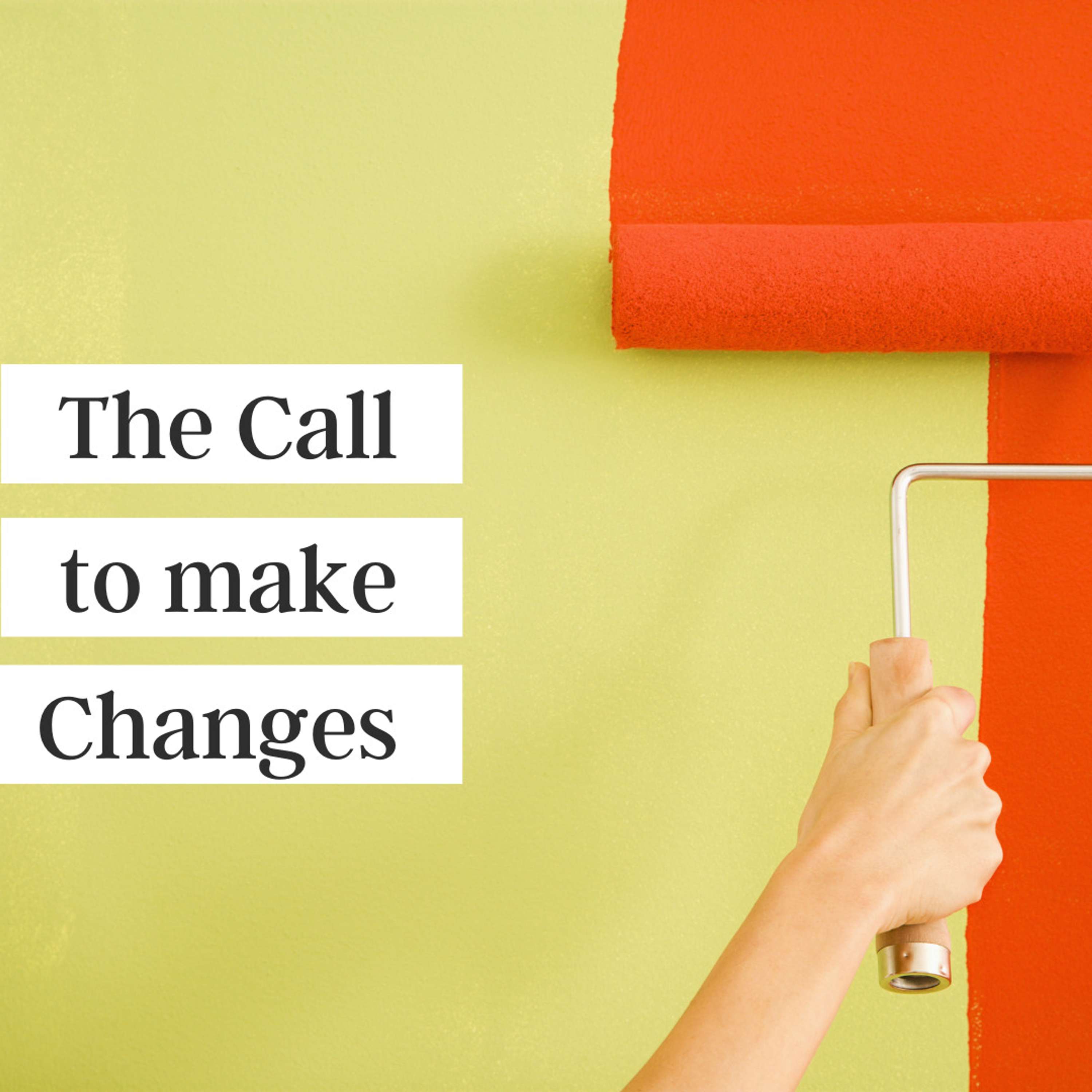 The Call to Make Changes