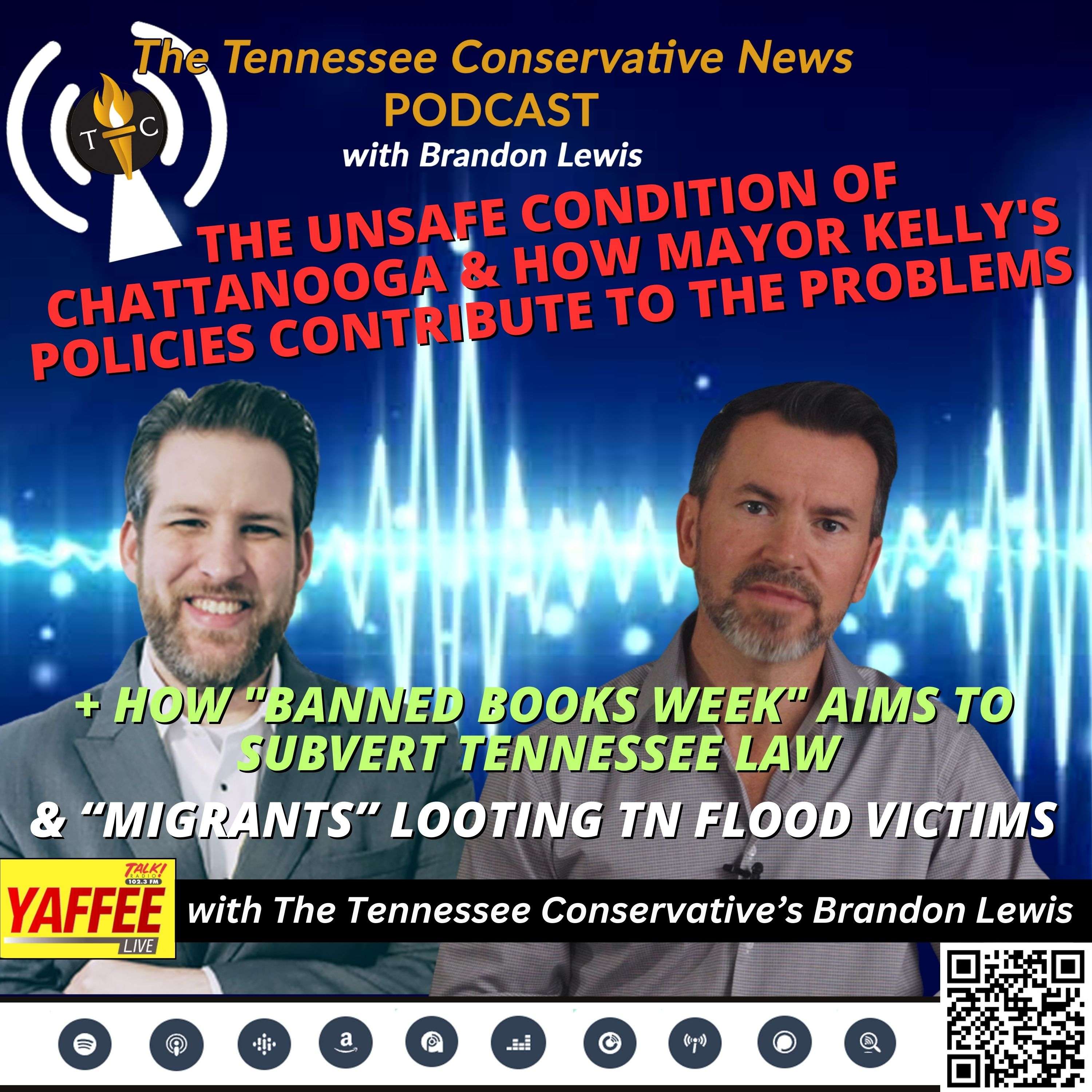 Brandon Lewis: The Unsafe Condition of Chattanooga & How Mayor Tim Kelly's Policies Contribute to the Problems • How "Banned Books Week" Aims To Subvert TN Law •"Migrants" Looting Tennessee Flood Victims