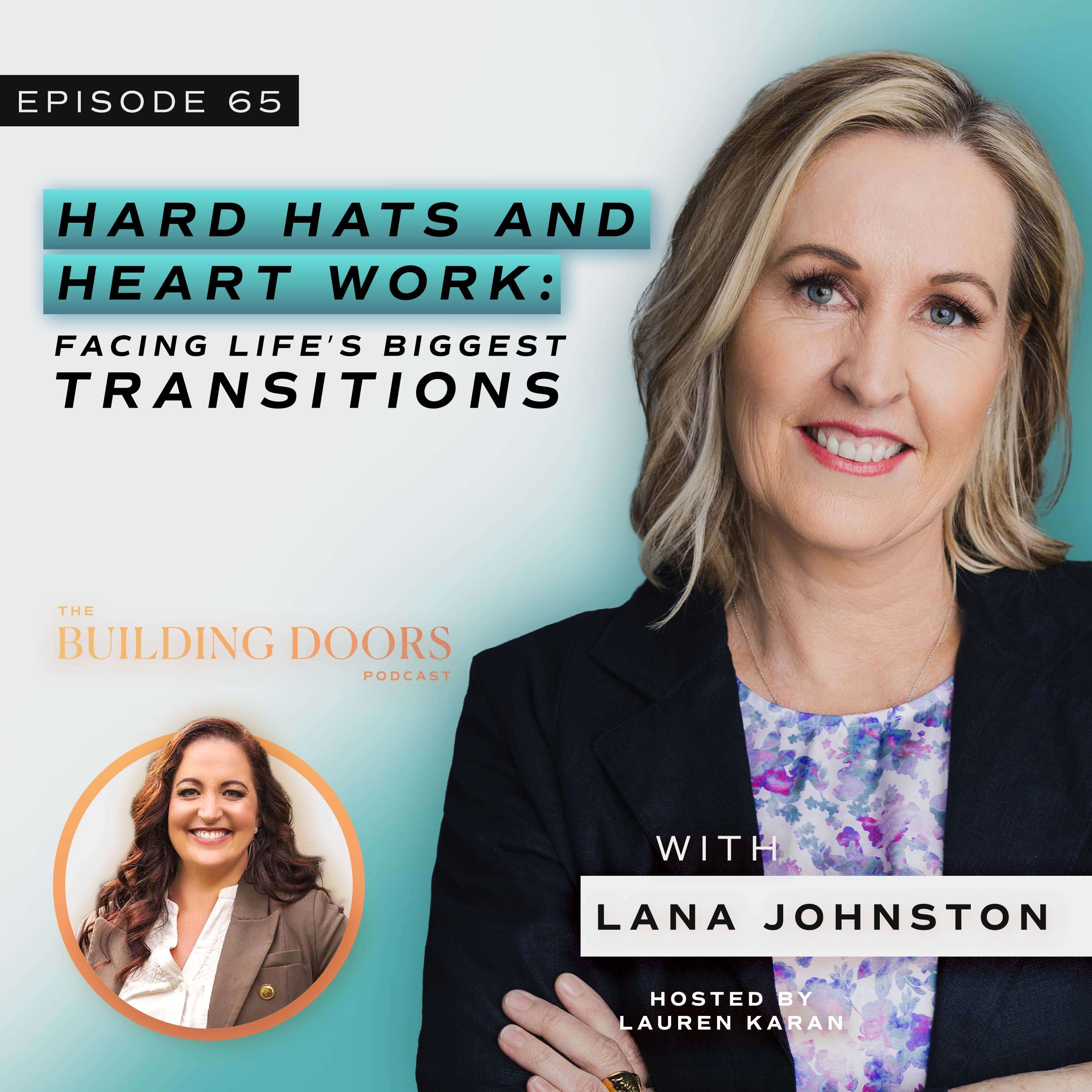 65. Hard Hats and Heart Work: Facing Life’s Biggest Transitions with Lana Johnston