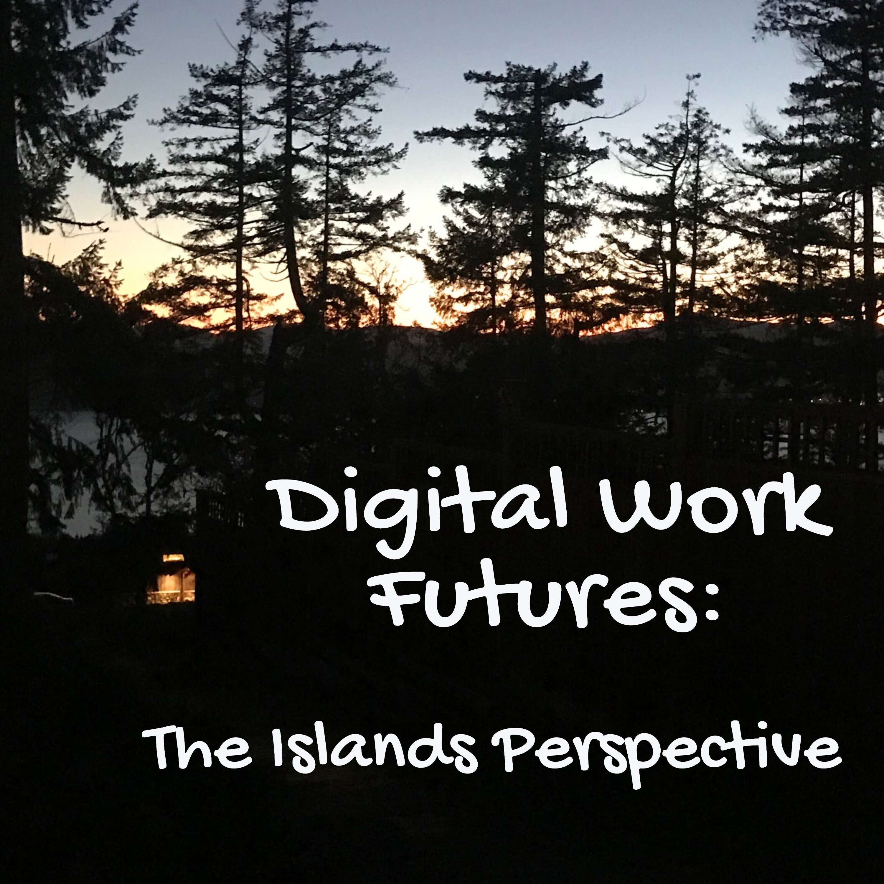 Digital Work Futures - The Islands Perspective