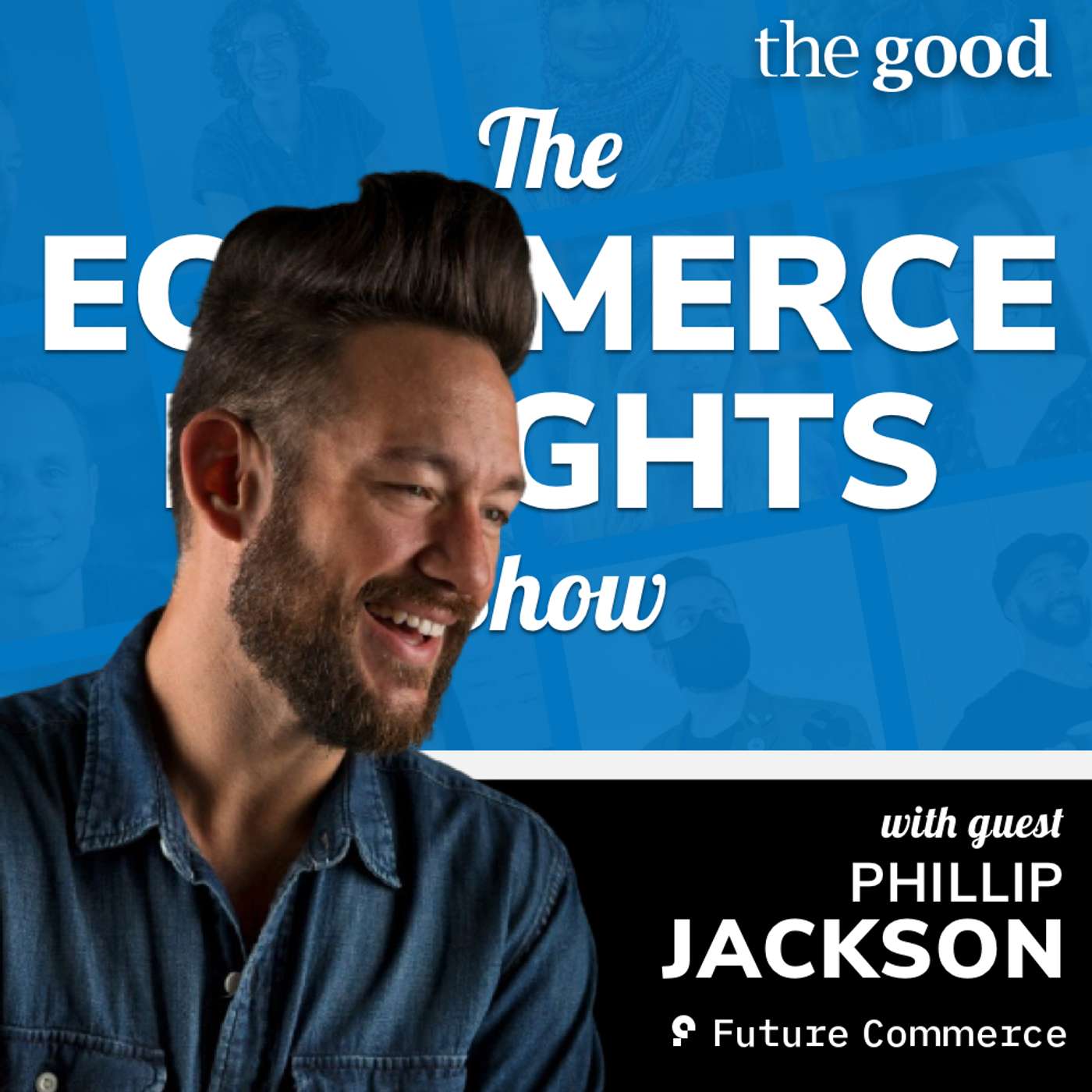 Ecommerce Trends That Are Shaping The Future – Phillip Jackson (Future Commerce)