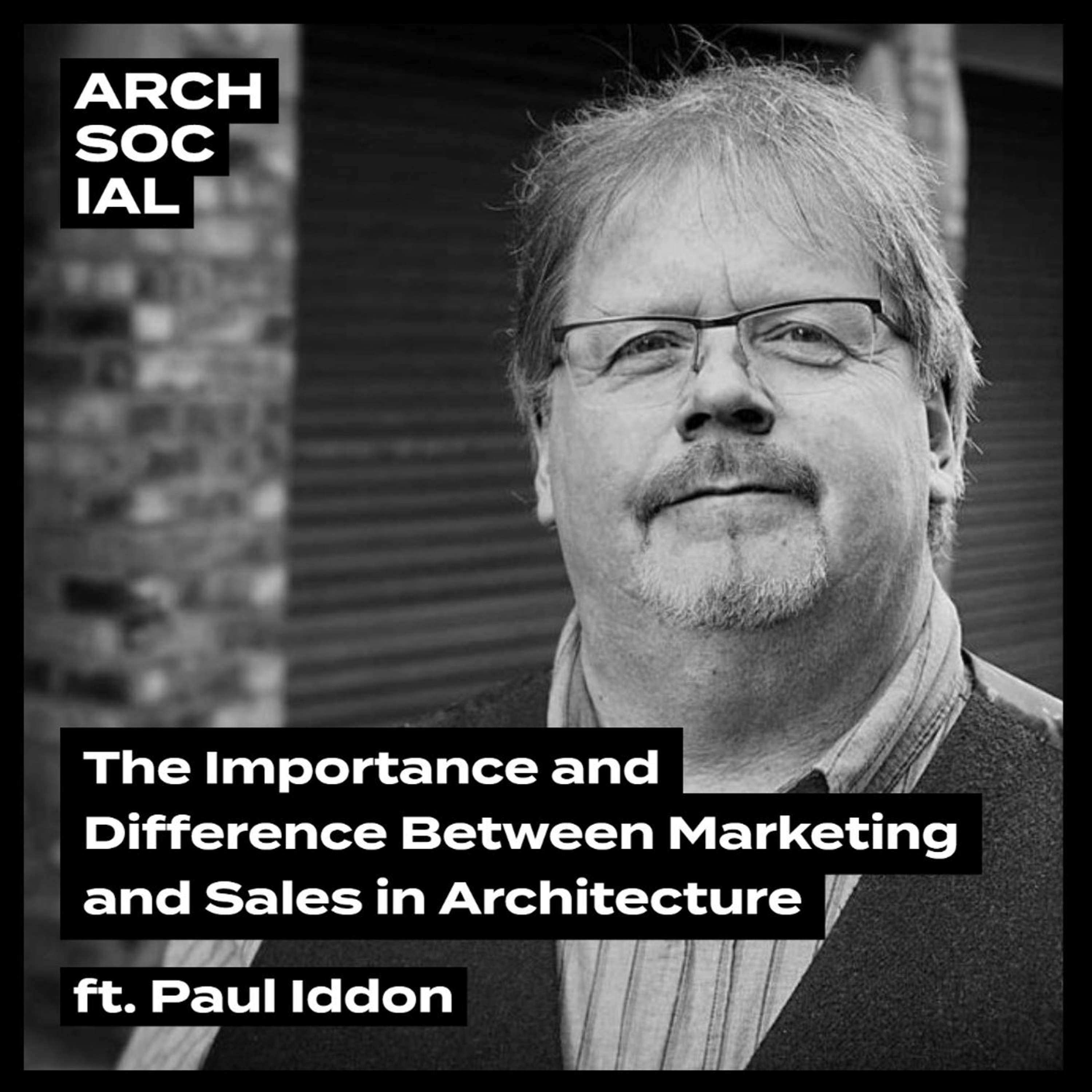 The Importance and Difference Between Marketing and Sales in Architecture, ft. Paul Iddon