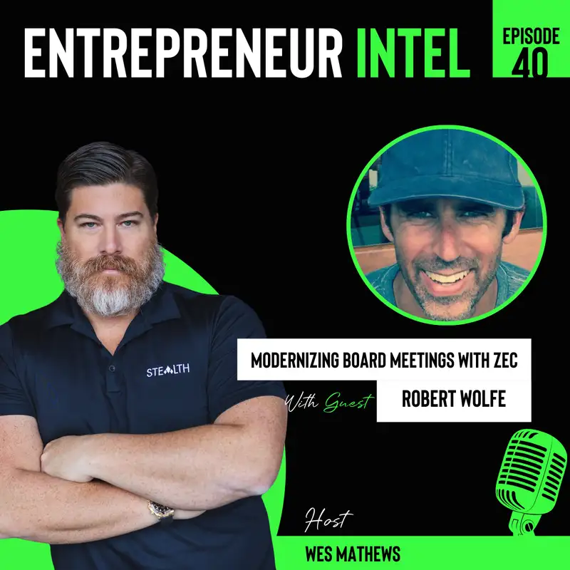 Modernizing Board Meetings with ZECK - Robert Wolfe - Entrepreneur Intel - Episode #40