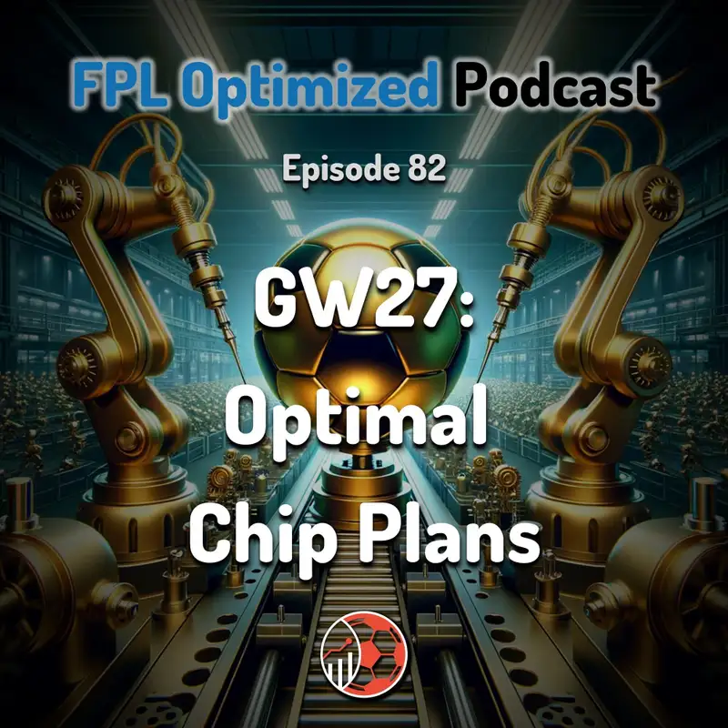 Episode 82. GW27: Optimal Chip Plans