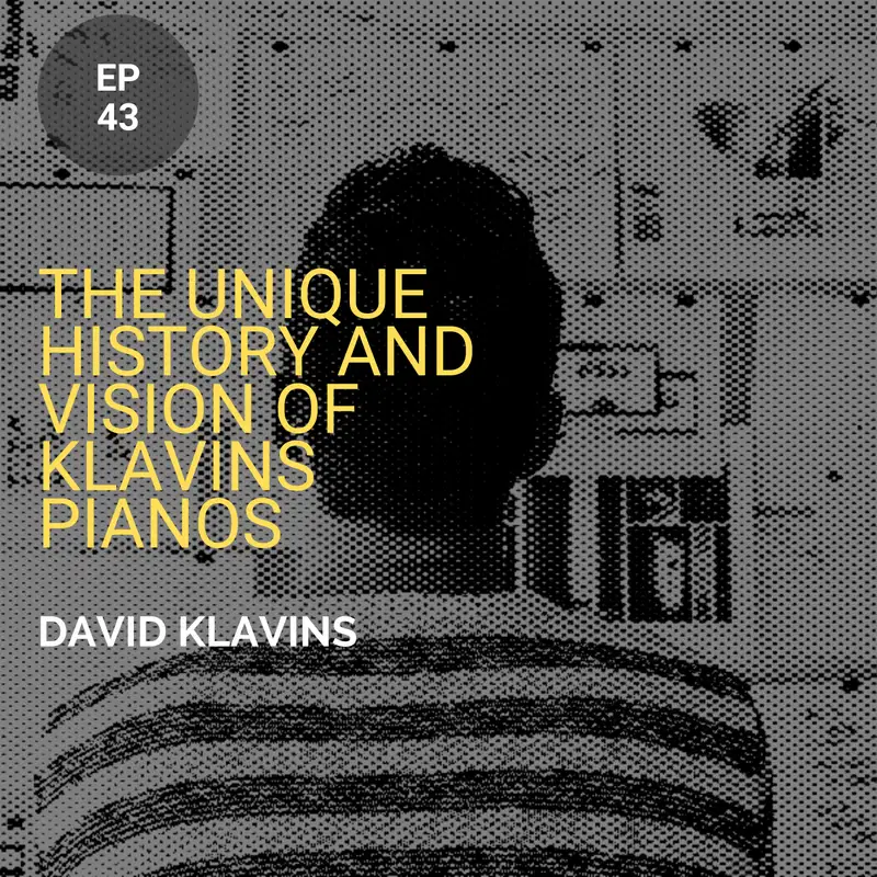 The Unique History and Vision of Klavins Pianos w/ David Klavins