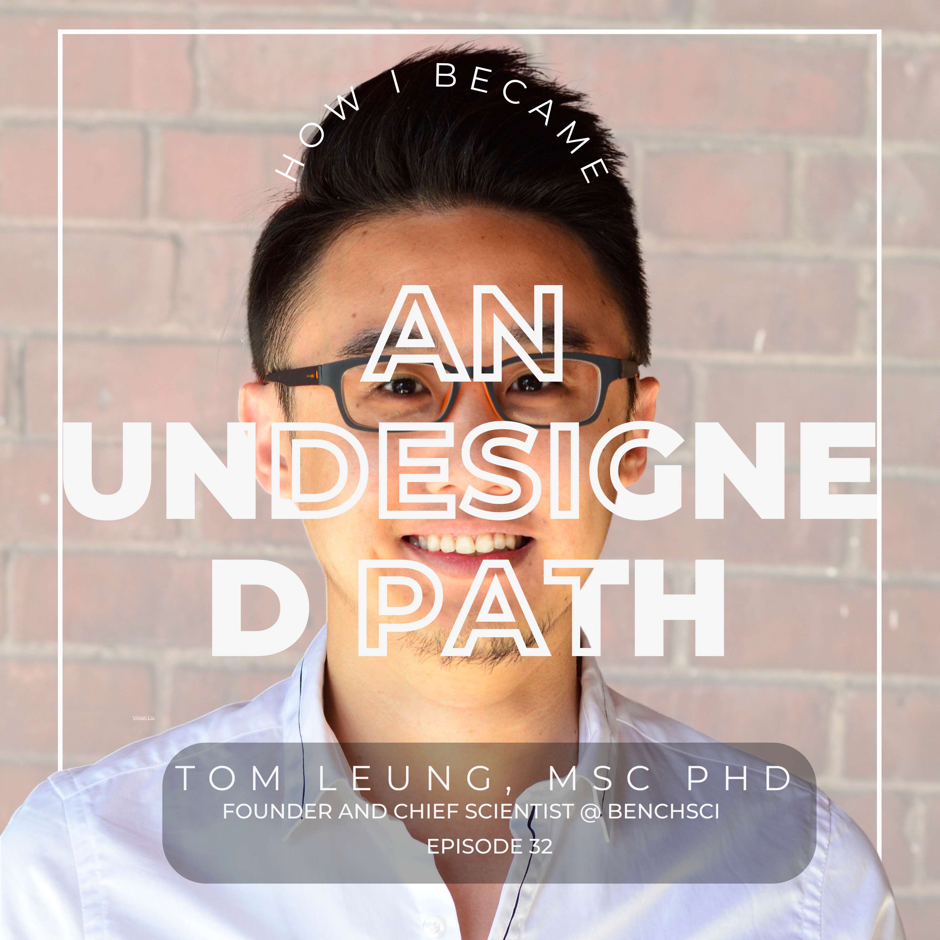 #32 - Tom Leung, MSc PhD [Undesigned Path], Founder, BenchSci thumbnail