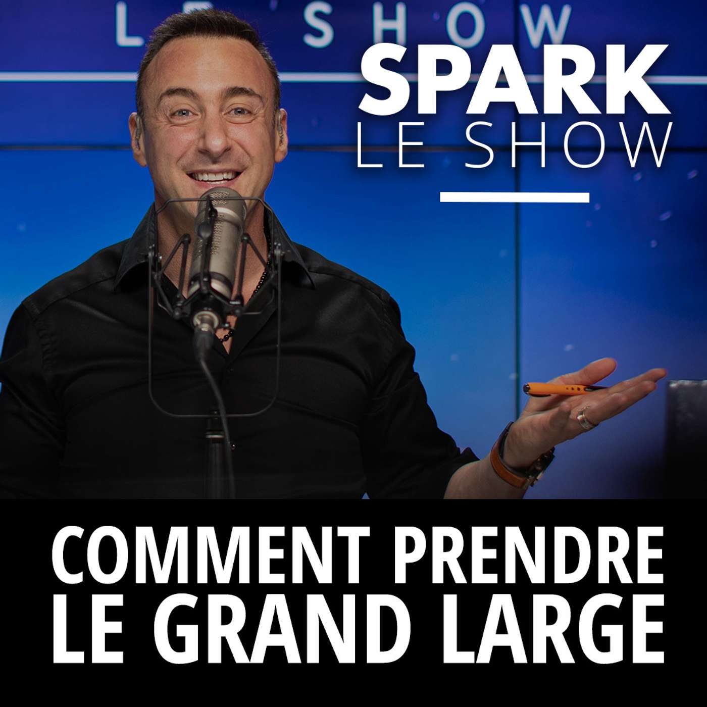 SPARK LE SHOW : Comment prendre le grand large ?