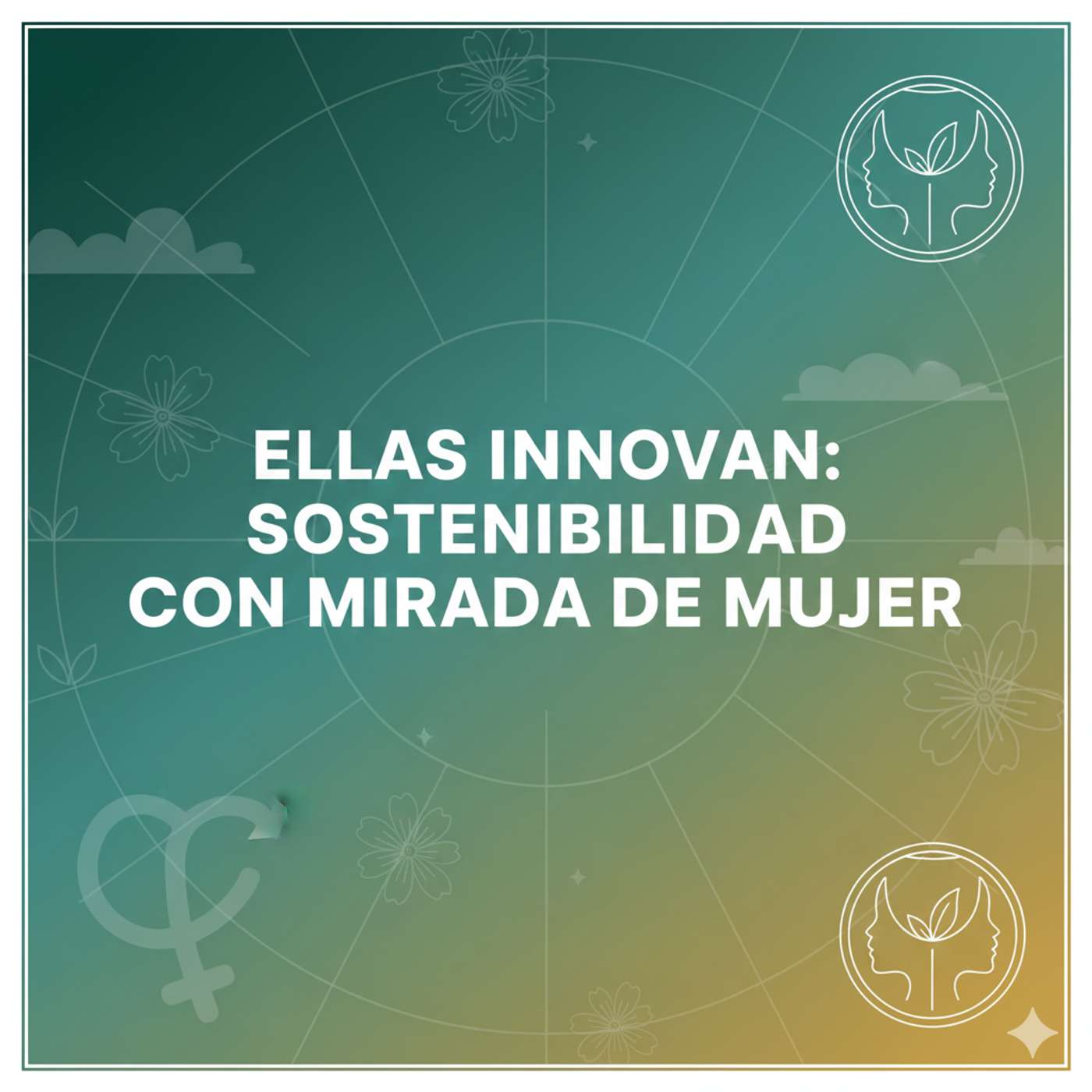 Ellas innovan: sostenibilidad con mirada de mujer podcast artwork