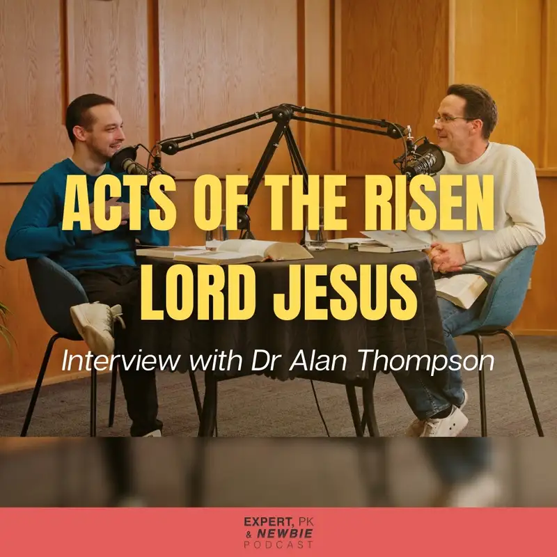 Acts of the Risen Lord Jesus | Interview with Dr Alan Thompson