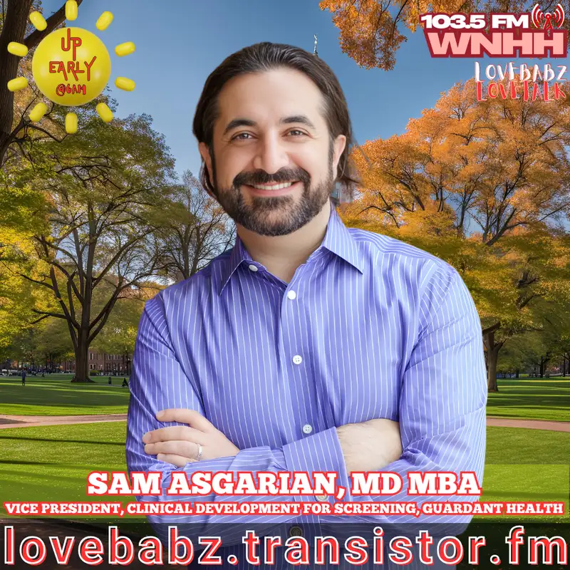 Up Early! Lovebabz Lovetalk Welcomes Sam Asgarian, MD MBA