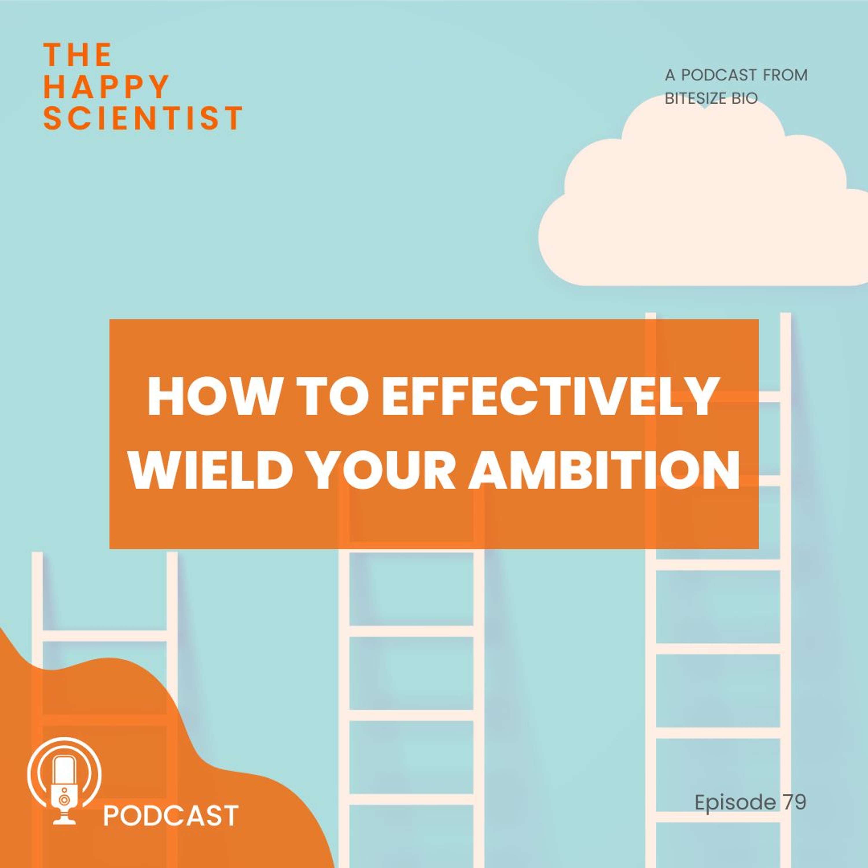 How to Effectively Wield Your Ambition