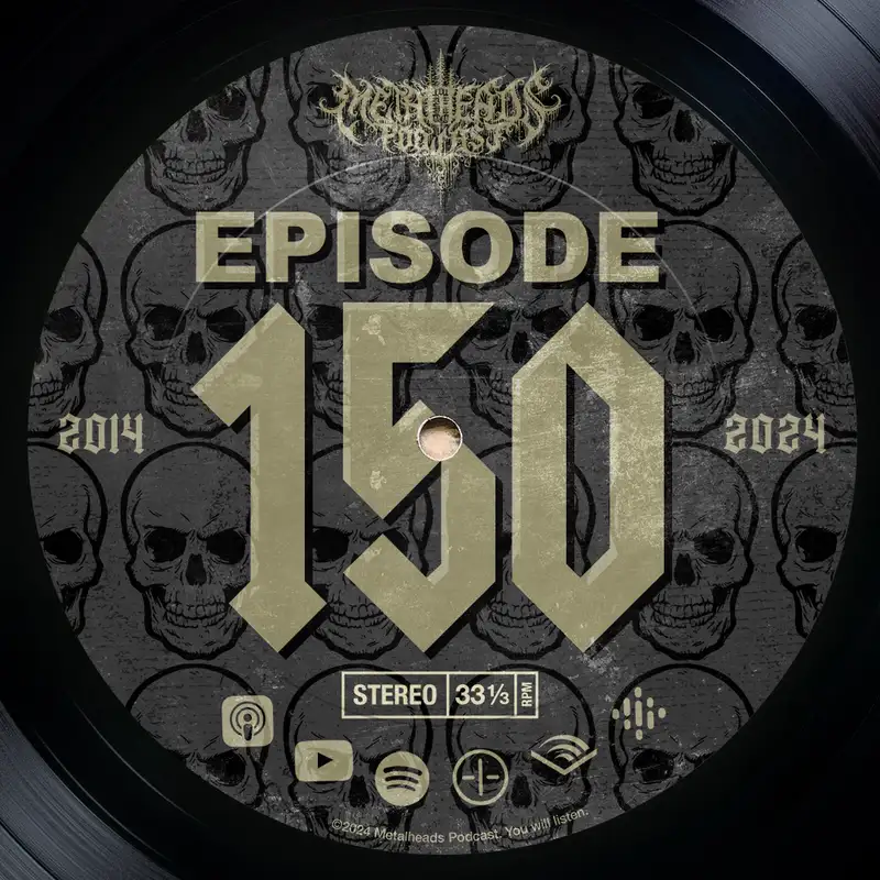 Metalheads Podcast Episode #150: TEN YEARS!