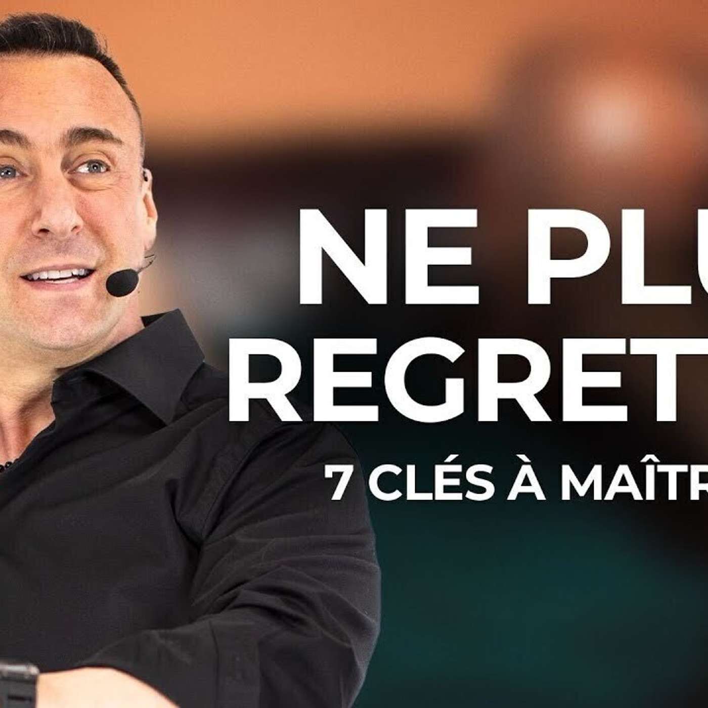 SPARK LE SHOW: Ne plus regretter - 7 clés à maîtriser