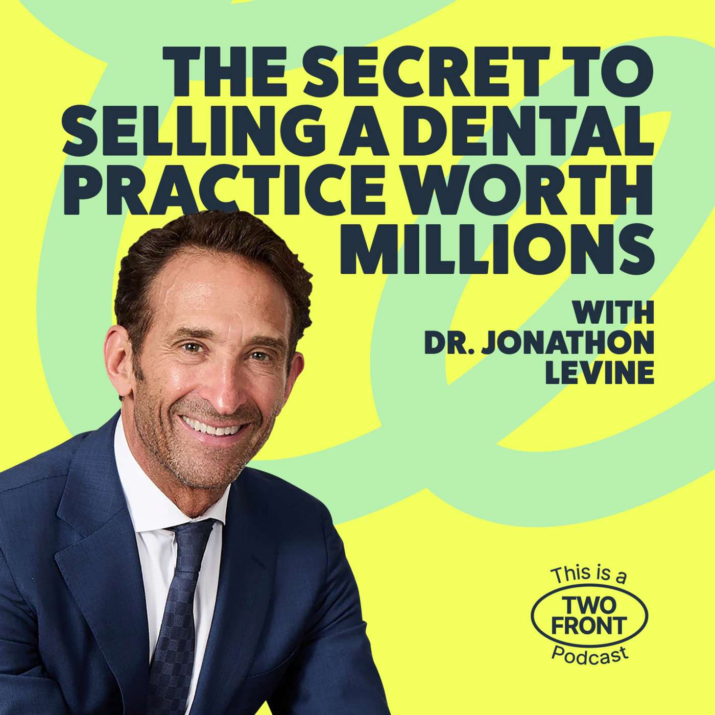 The Secret to Selling a Dental Practice Worth Millions with Dr. Jonathan Levine