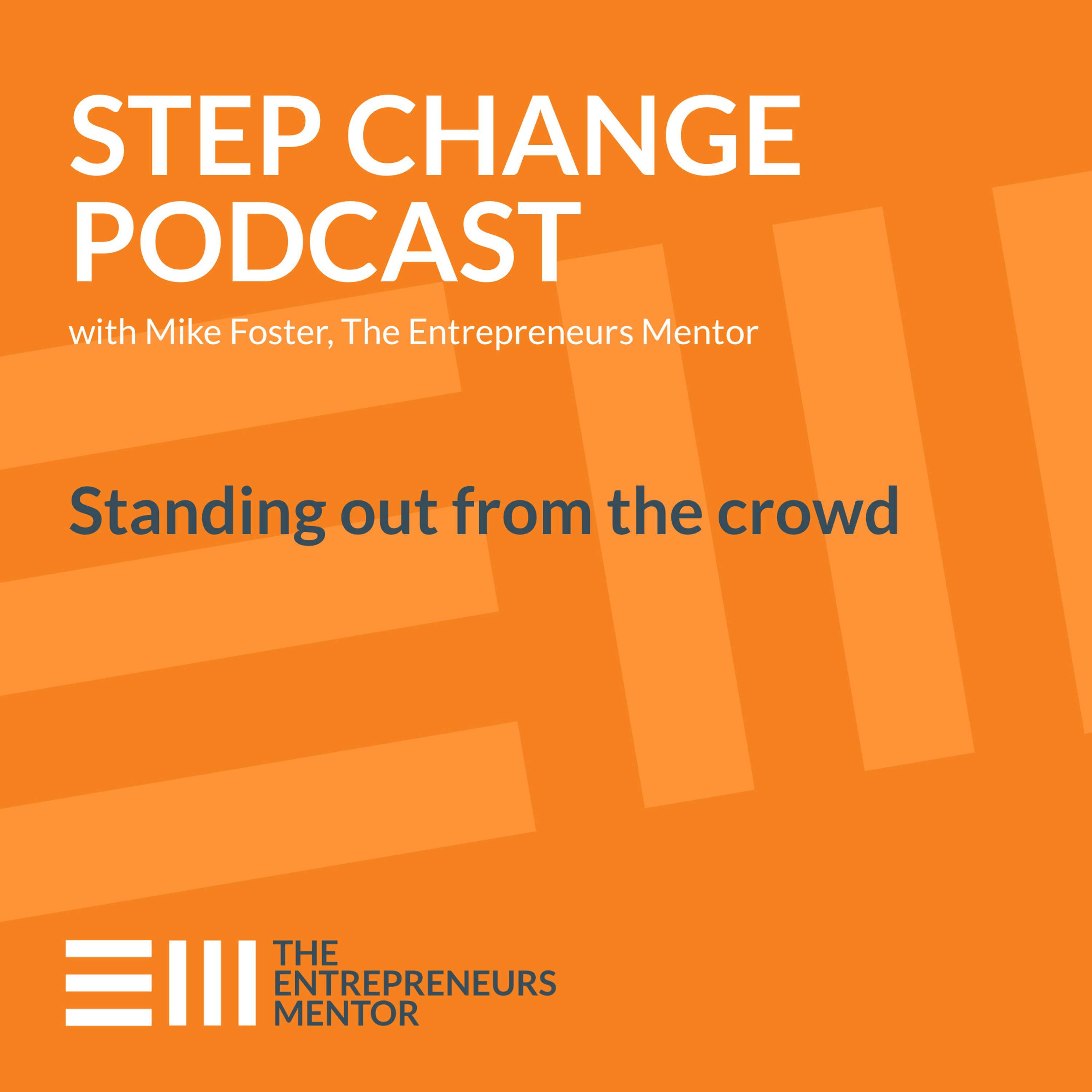 Step Change Podcast with Mike Foster, The Entrepreneurs Mentor