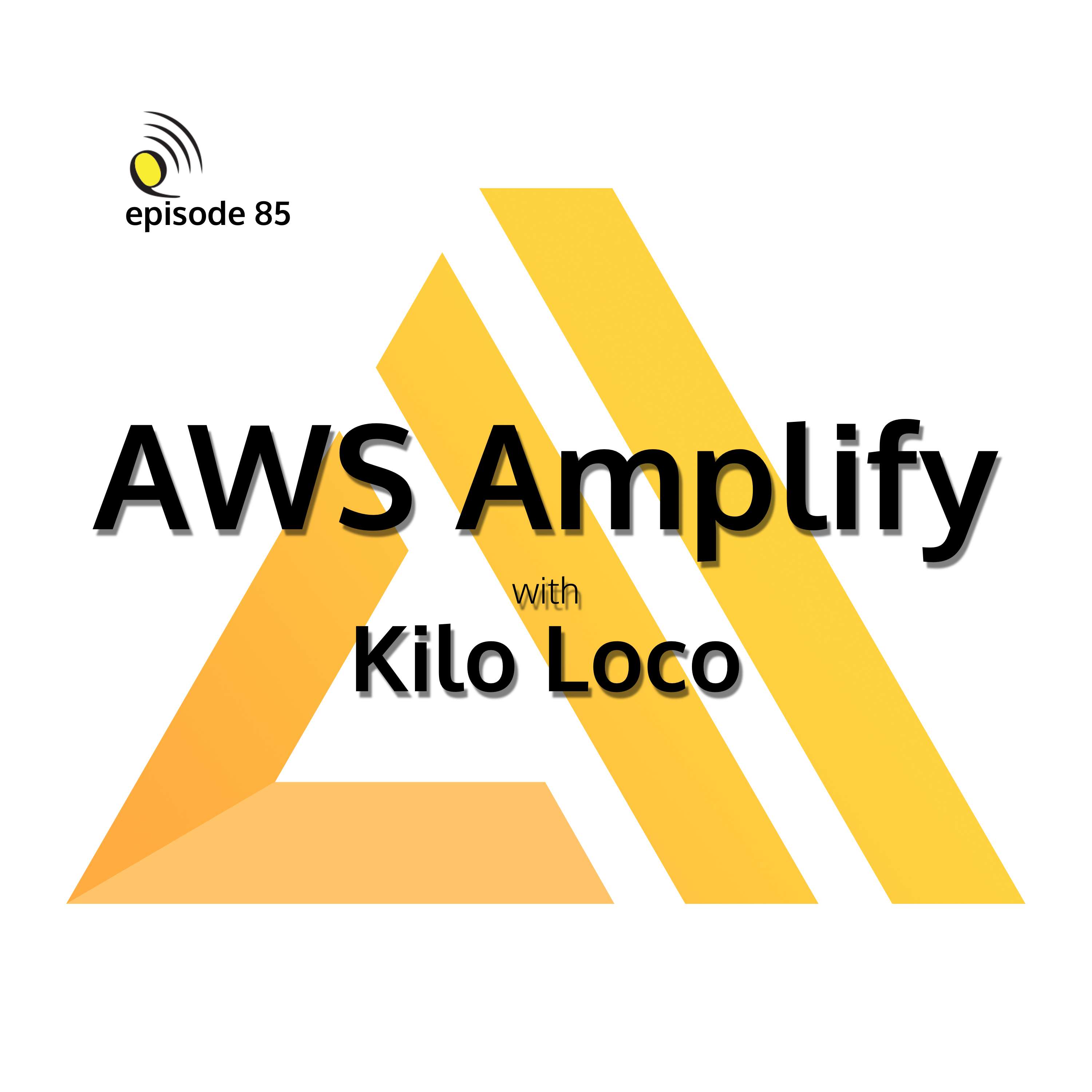 AWS Amplify with Kilo Loco - podcast episode cover